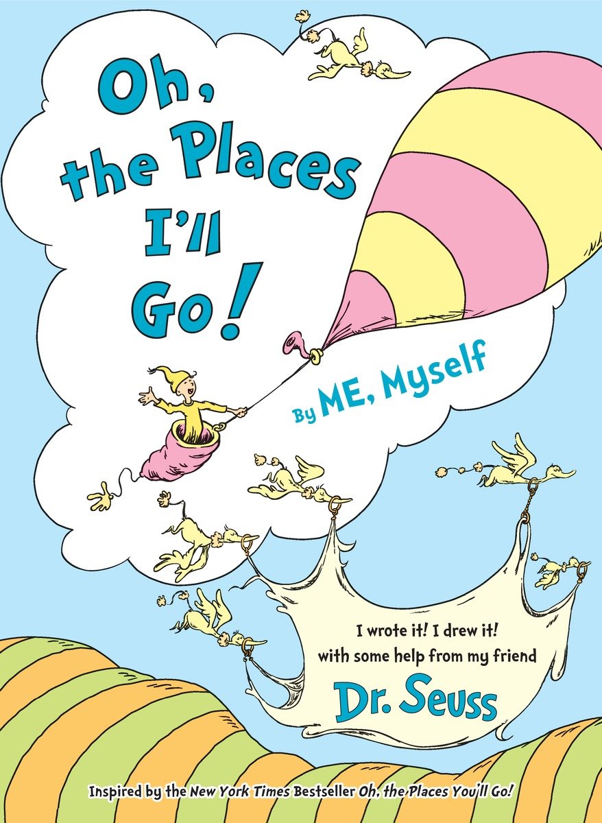 Oh, The Places I'Ll Go! By Me, Myself (Hardcover Book)