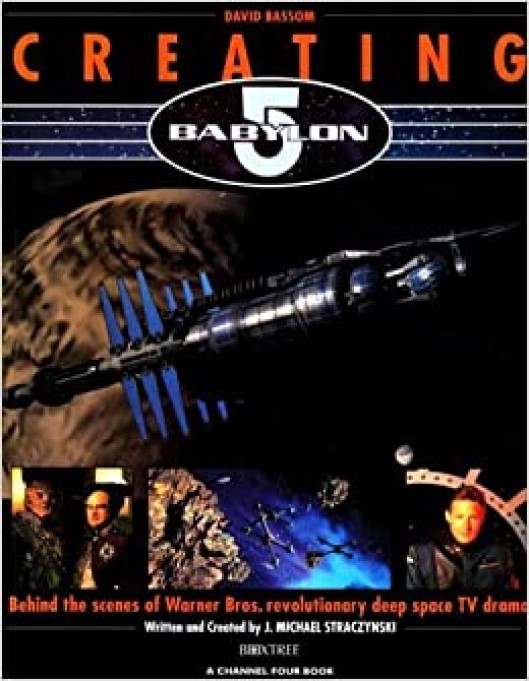Creating Babylon 5: Behind The Scenes of Warner Bros. Revolutionary Deep Space TV Drama