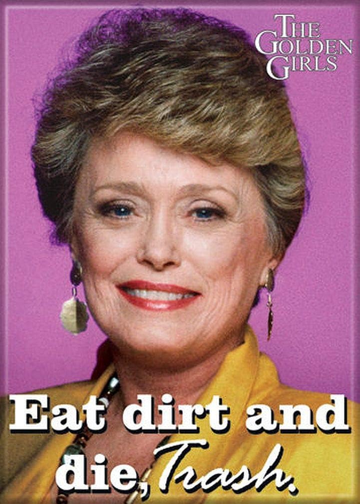 Golden Girls Eat Dirt And Die Magnet