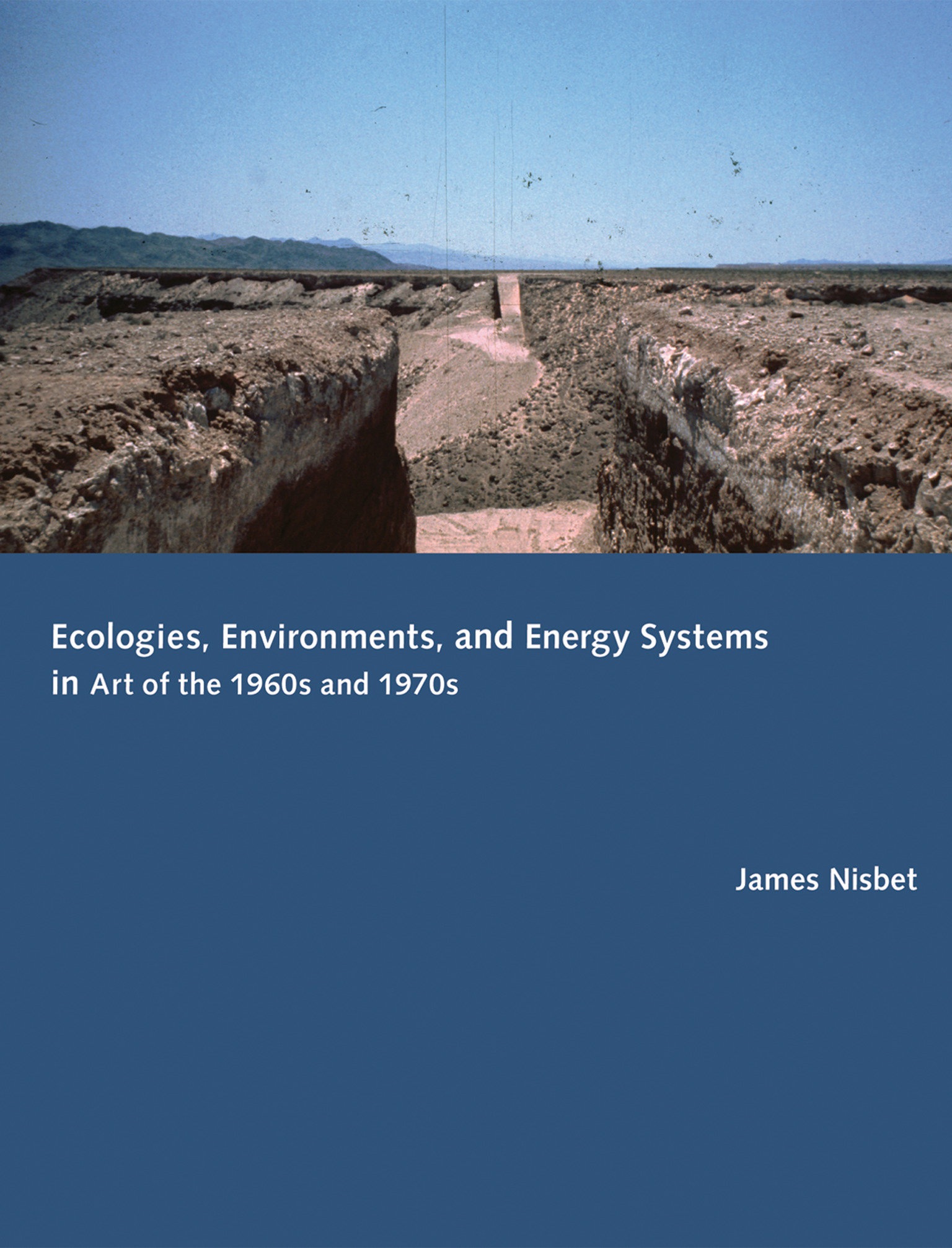 Ecologies, Environments, And Energy Systems In Art Of The 1960S And 1970S (Hardcover Book)