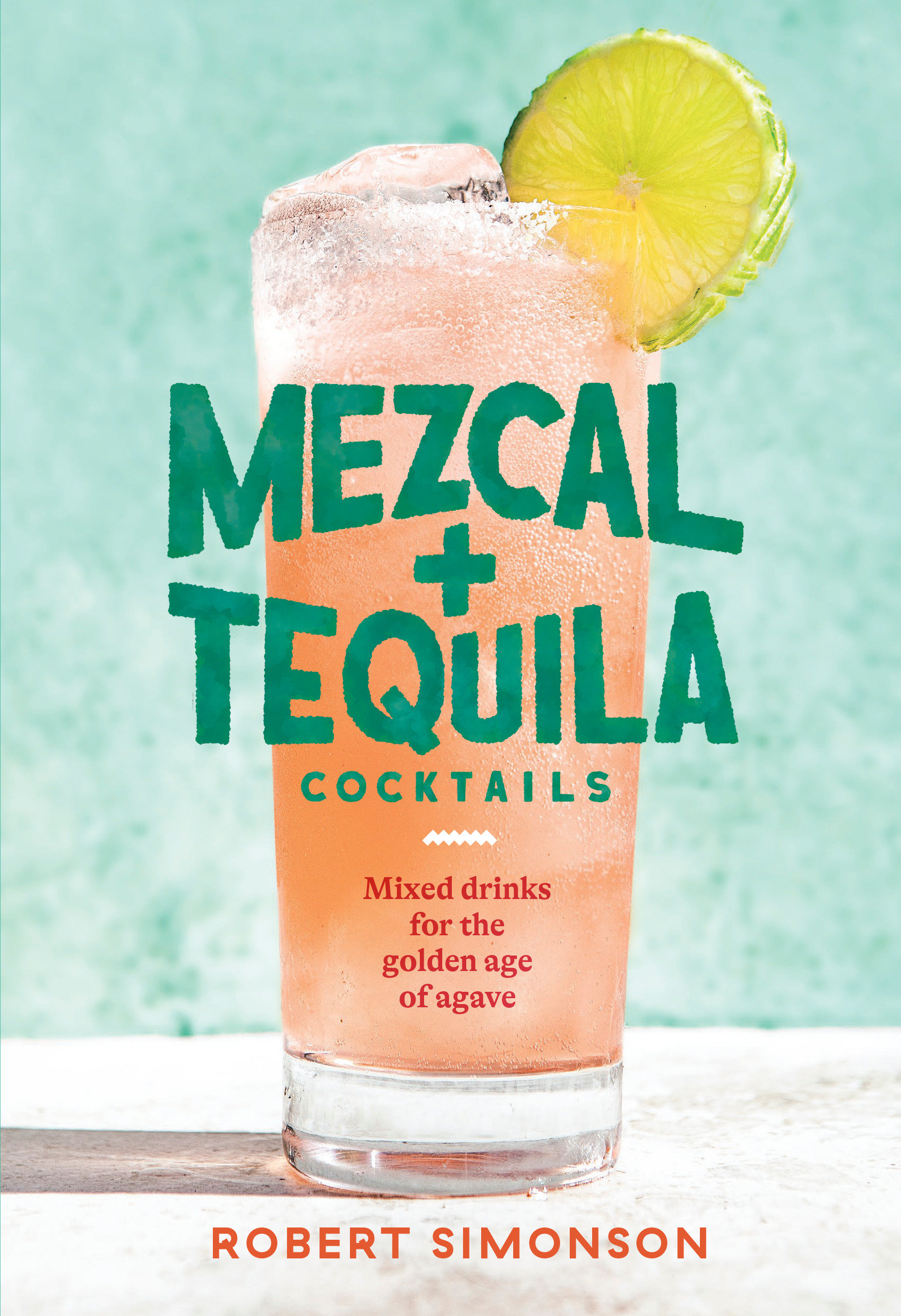 Mezcal And Tequila Cocktails (Hardcover Book)