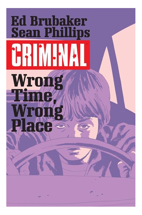 Criminal Graphic Novel Volume 7 Wrong Time Wrong Place (Mature)