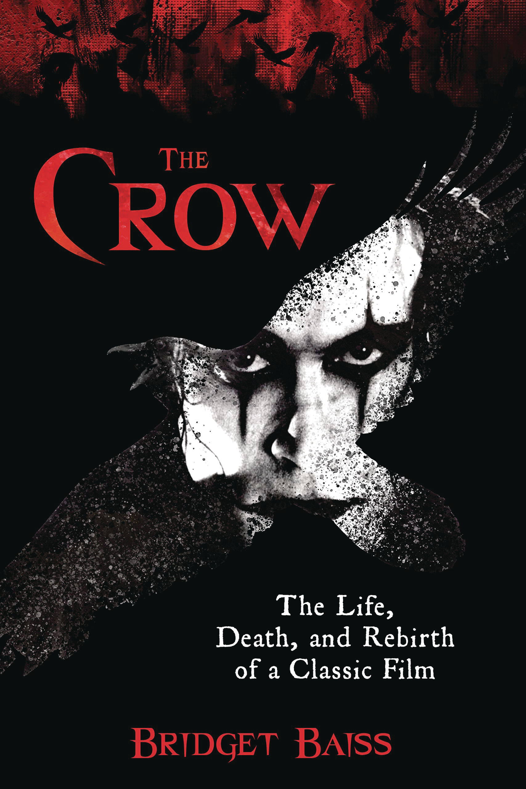 The Crow Life Death & Rebirth of A Classic Film Soft Cover