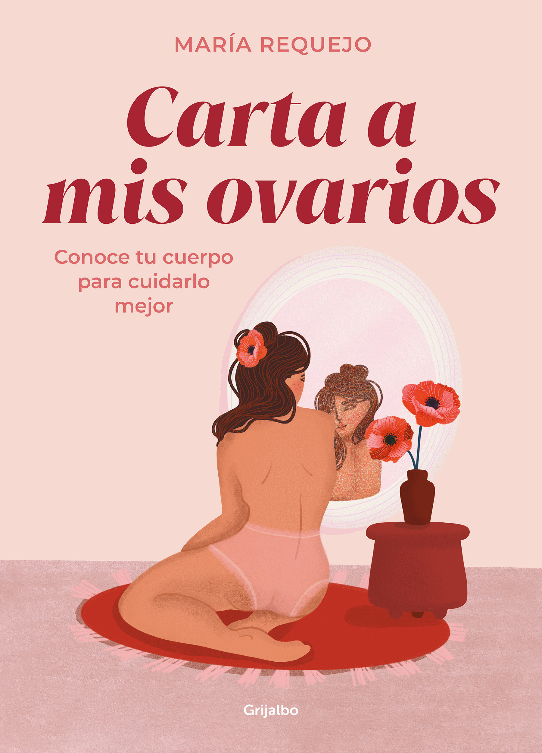 Carta A Mis Ovarios : Conoce Tu Cuerpo Para Cuidarlo Mejor / Letter To My Ovarie S. Know Your Body To Take Better Care Of It (Hardcover Book)
