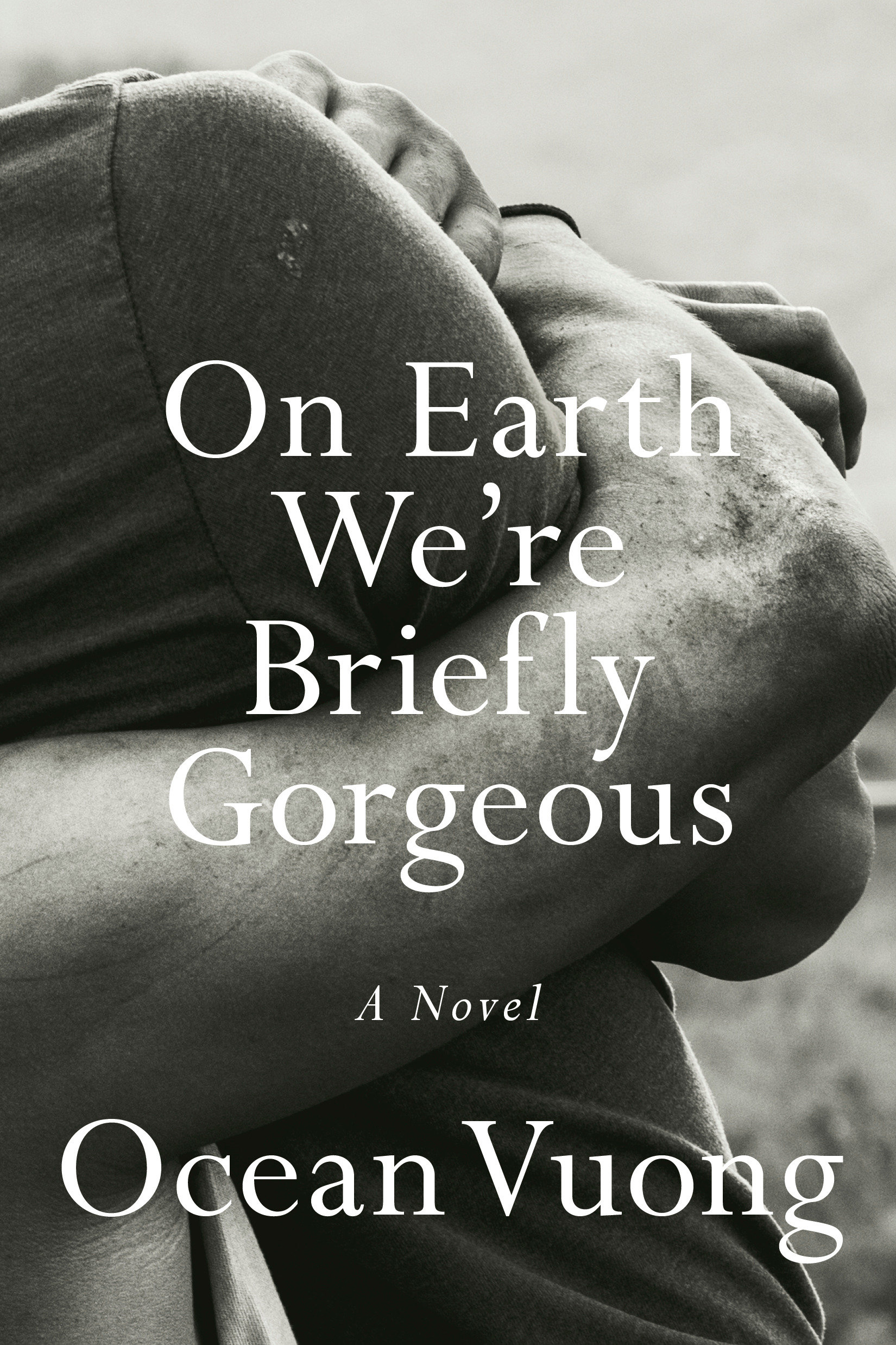 On Earth We're Briefly Gorgeous - A Novel By Ocean Vuong