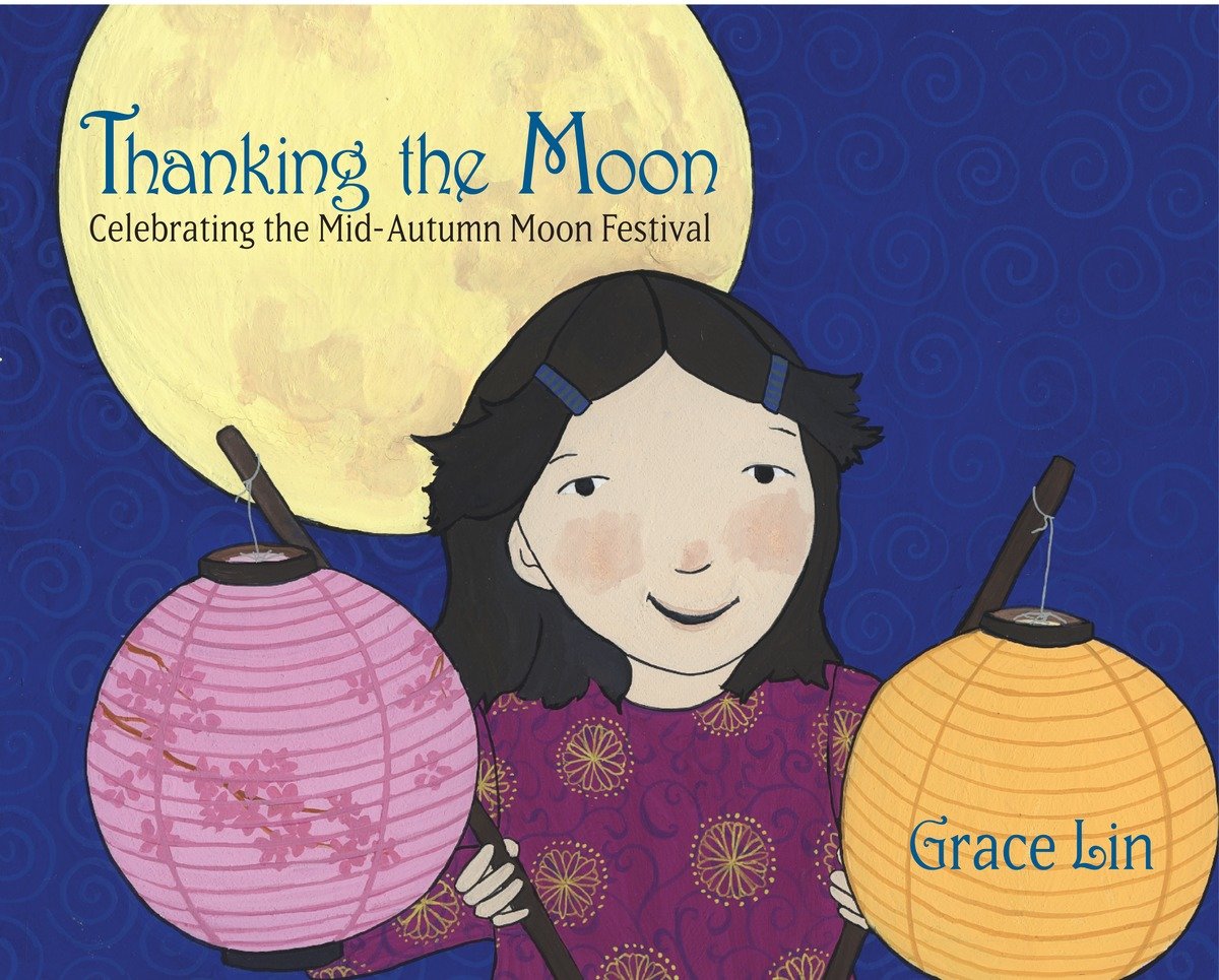 Thanking The Moon: Celebrating The Mid-Autumn Moon Festival (Hardcover Book)