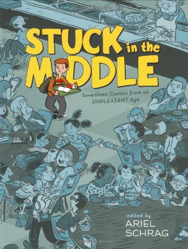 Stuck In The Middle 17 Comics From an Unpleasant Age Graphic Novel