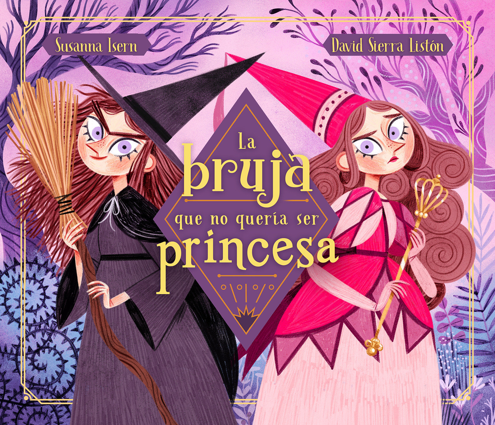 La Bruja Que No Quería Ser Princesa / The Witch Who Didnt Want To Be A Princess (Hardcover Book)