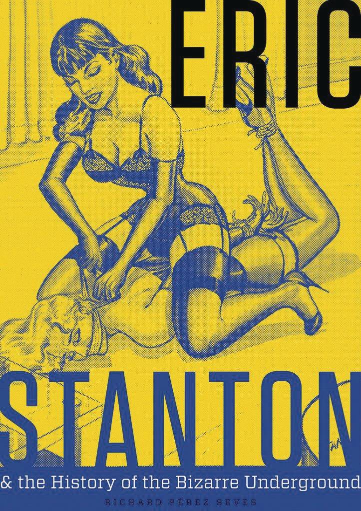 Eric Stanton & Hist of Bizarre Underground Hardcover (Mature)