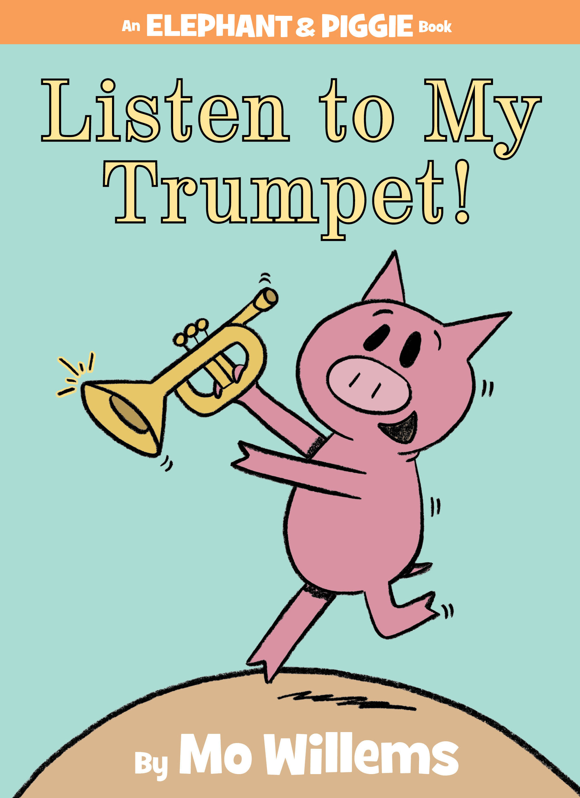 Listen To My Trumpet!-An Elephant And Piggie Book (Hardcover Book)