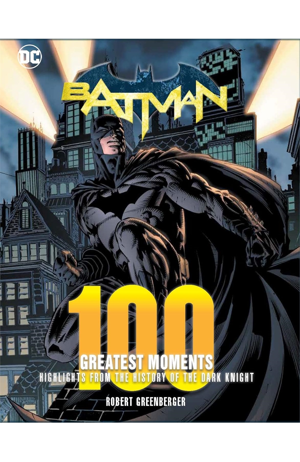 Batman: 100 Greatest Moments: Highlights From The History of The Dark Knight