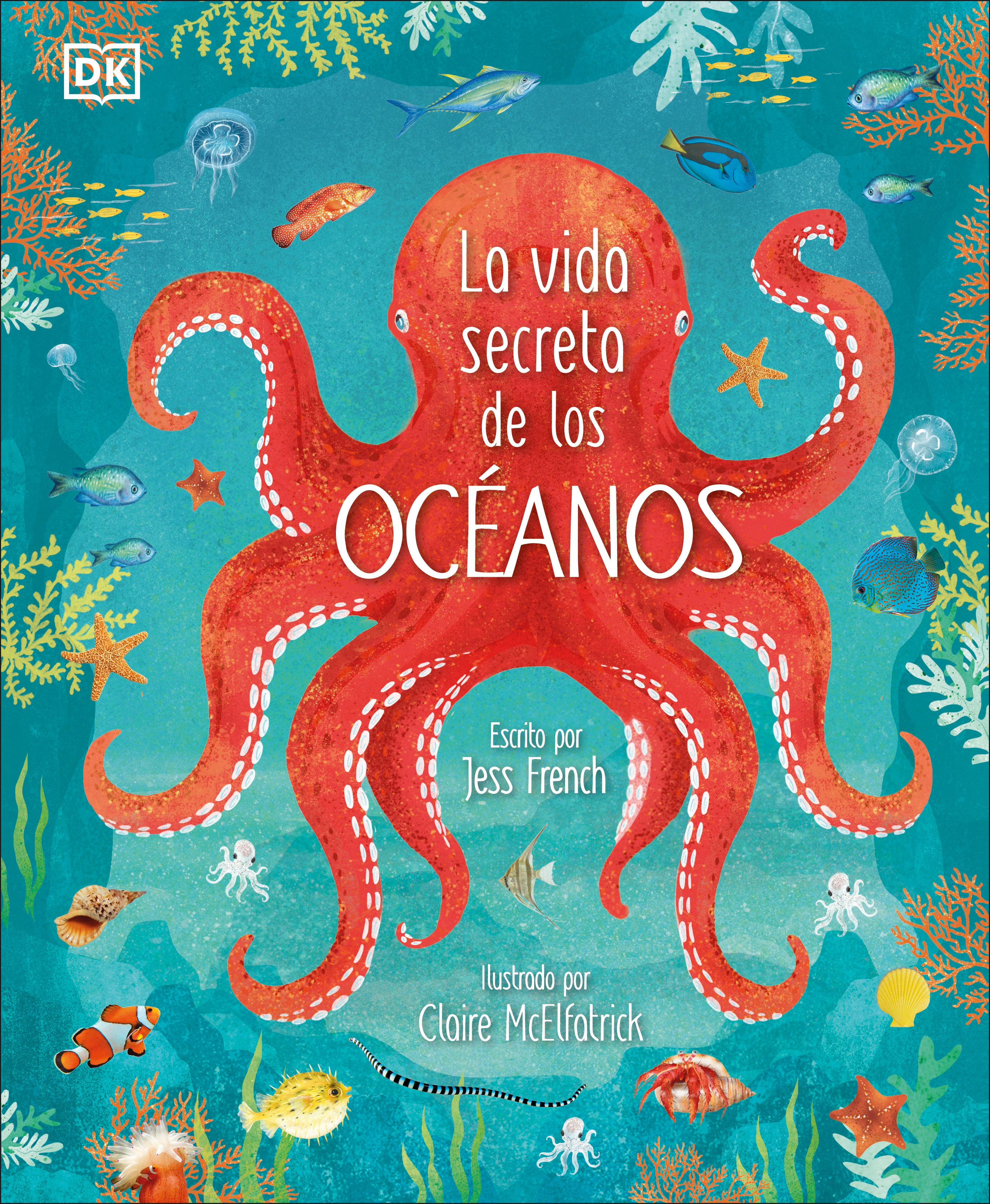 La Vida Secreta De Los Océanos (Earth'S Incredible Oceans) (Hardcover Book)