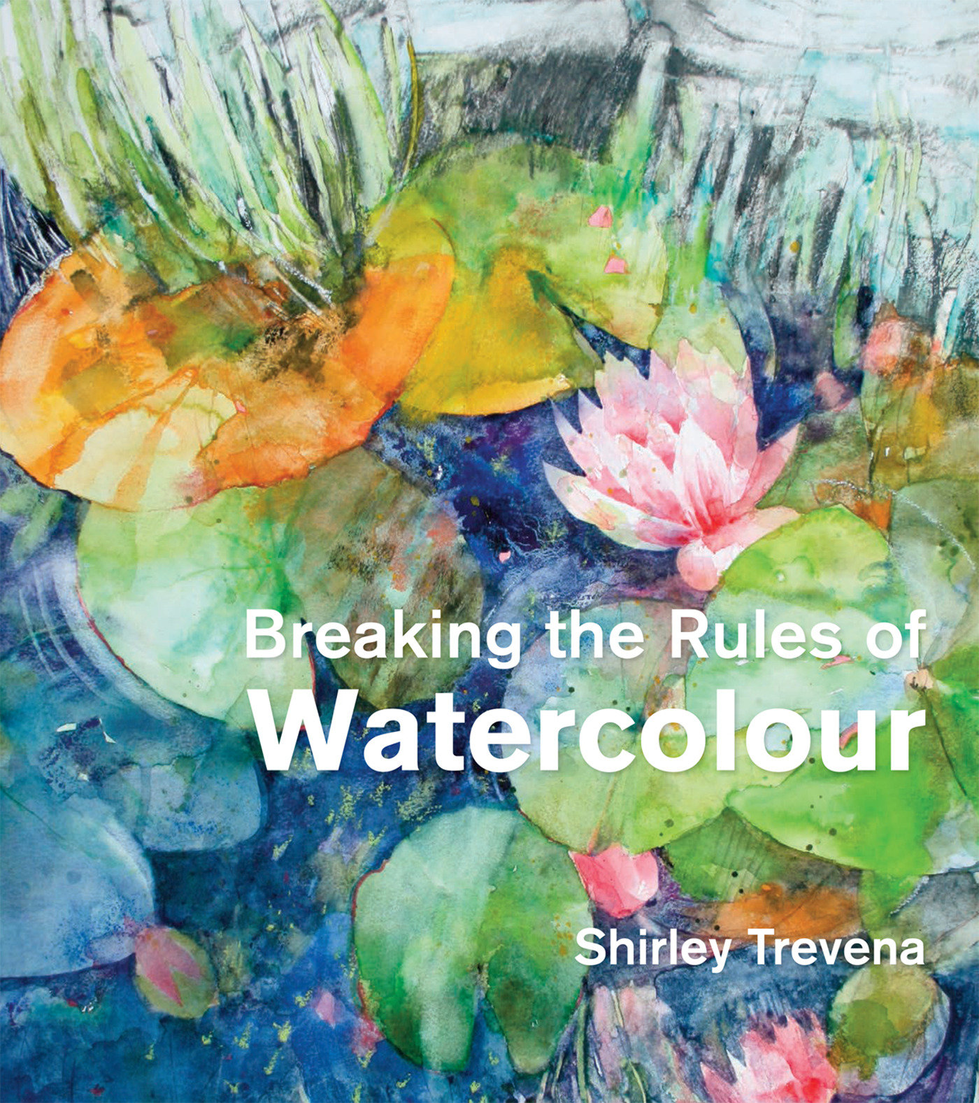 Breaking The Rules Of Watercolour (Hardcover Book)