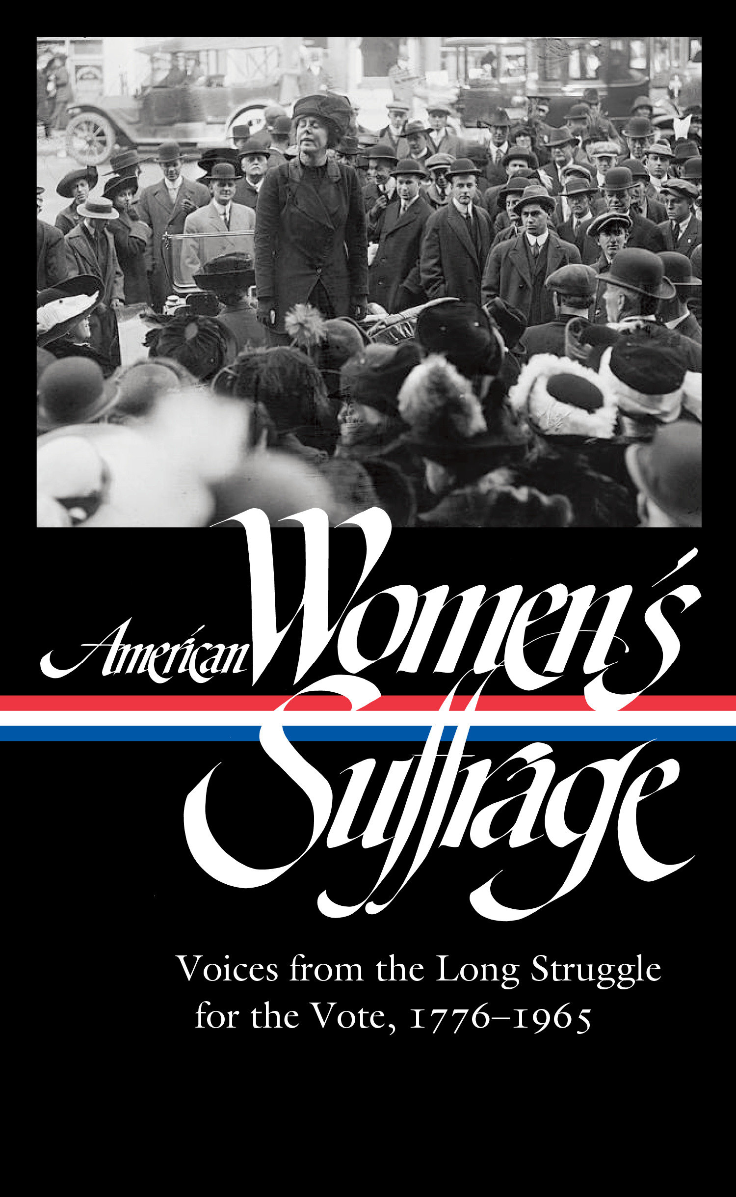 American Women'S Suffrage: Voices From The Long Struggle for The Vote 1776-1965 (Loa #332) (Hardcover Book)