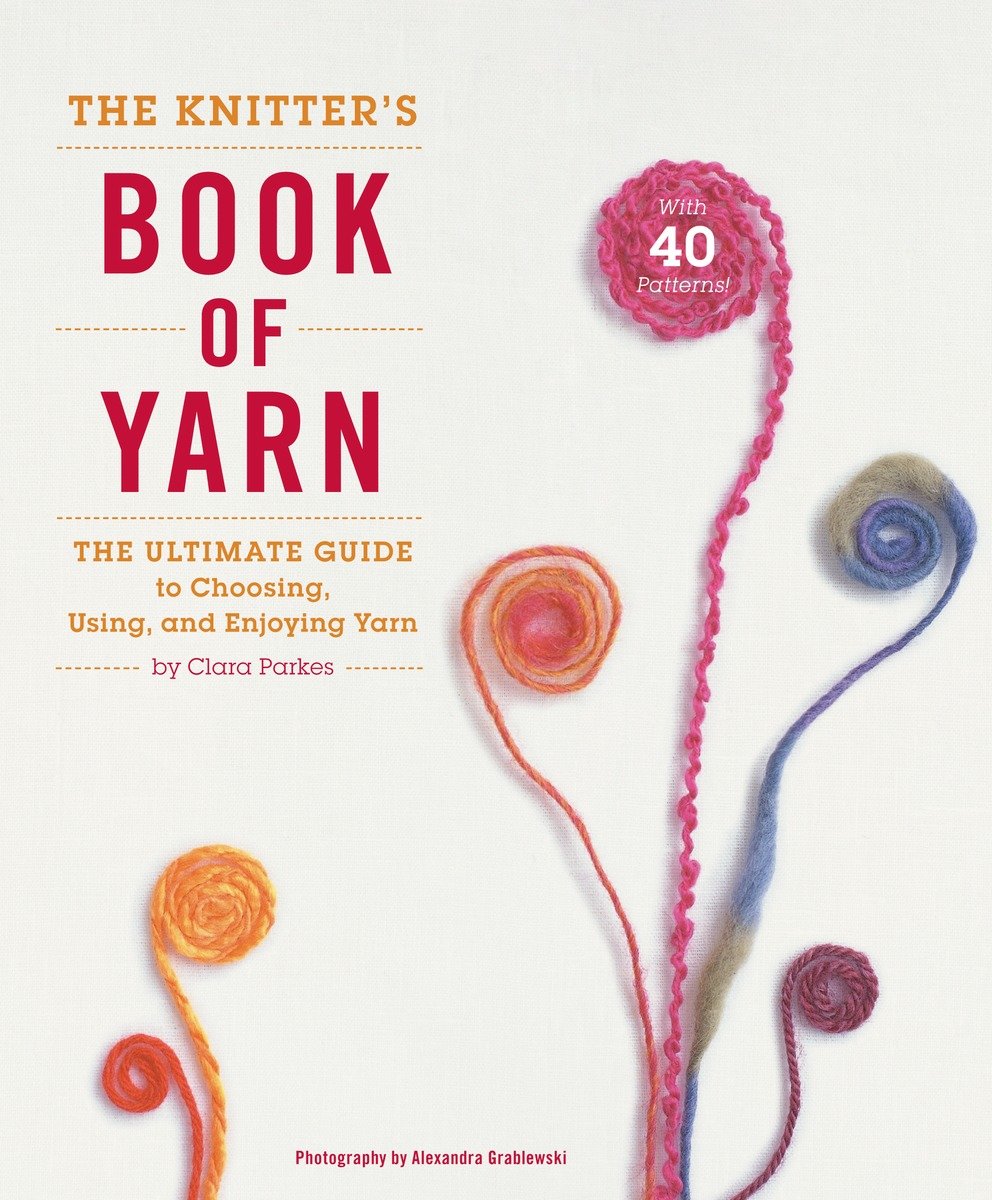 The Knitter'S Book Of Yarn (Hardcover Book)
