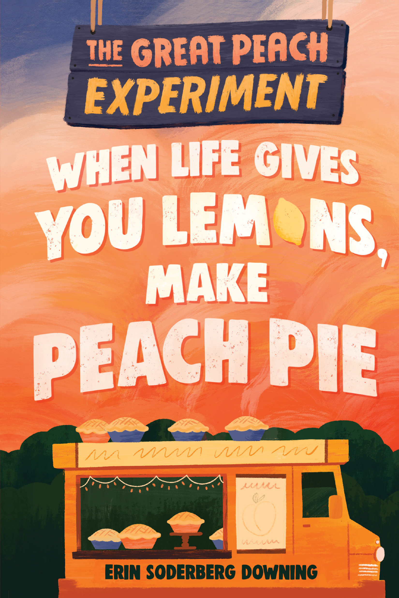 The Great Peach Experiment 1: When Life Gives You Lemons, Make Peach Pie (Hardcover Book)