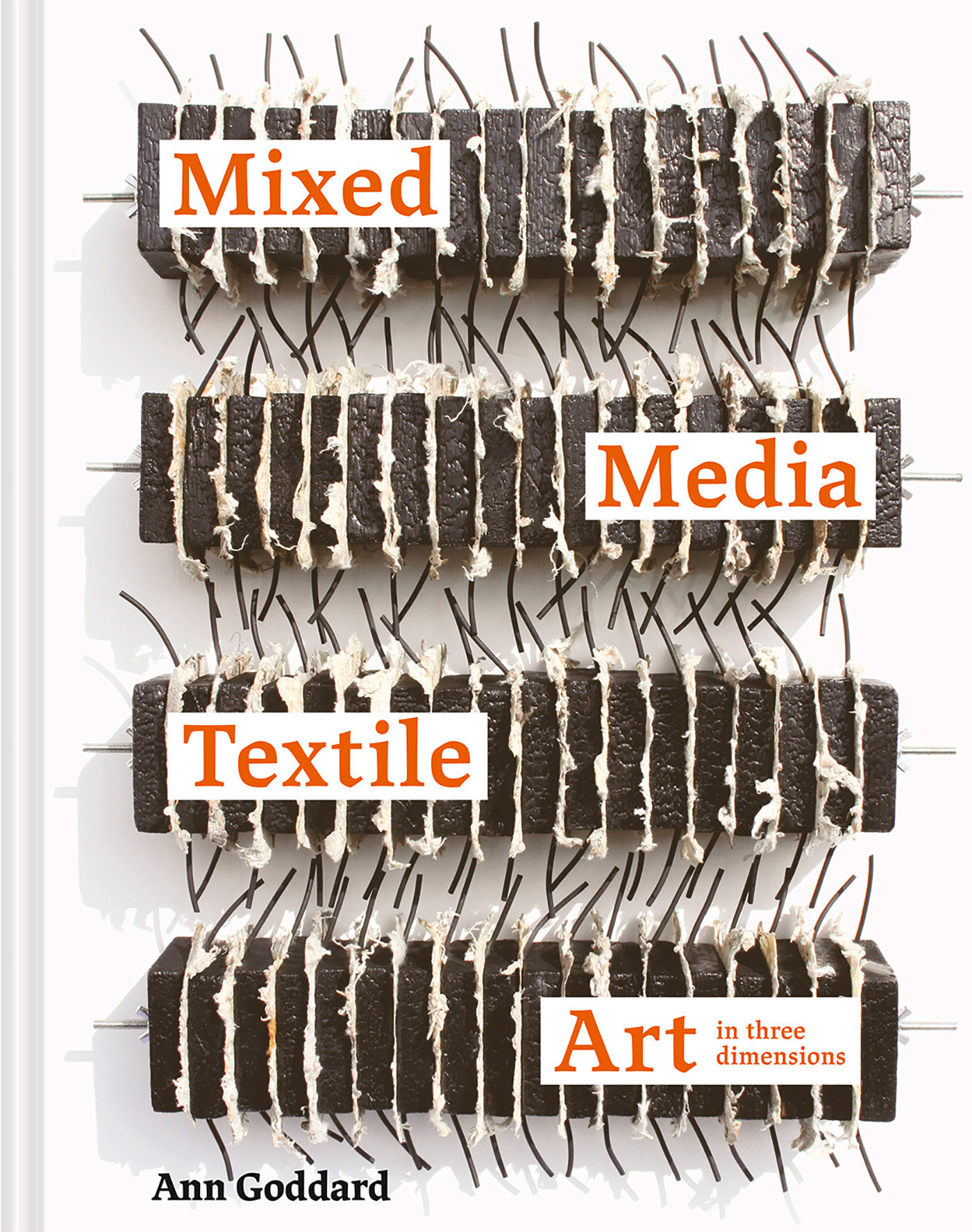 Mixed Media Textile Art In Three Dimensions (Hardcover Book)