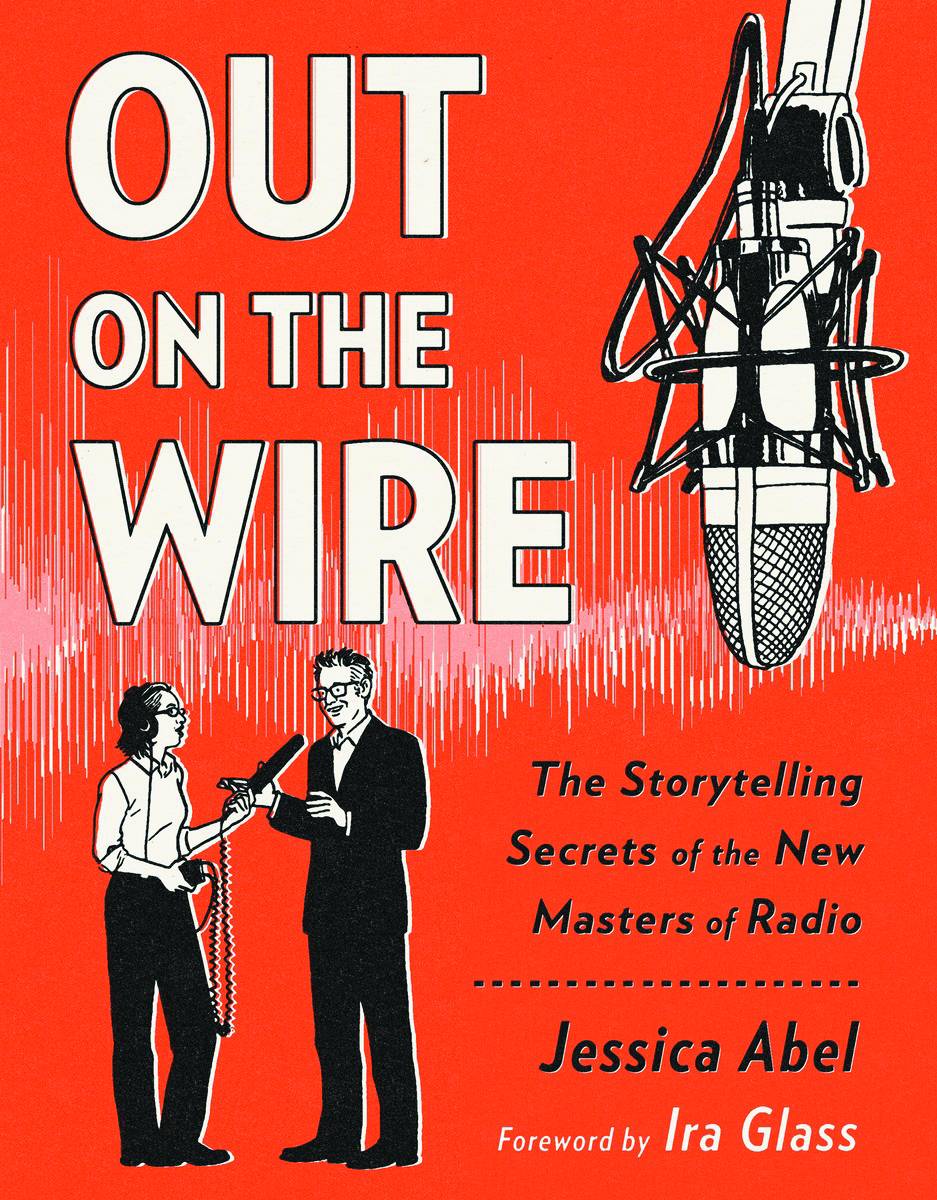 Out On Wire Storytelling Secrets New Masters Radio Graphic Novel