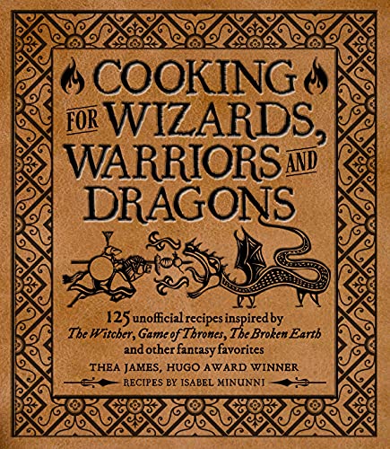 Cooking For Wizards, Warriors, Dragons