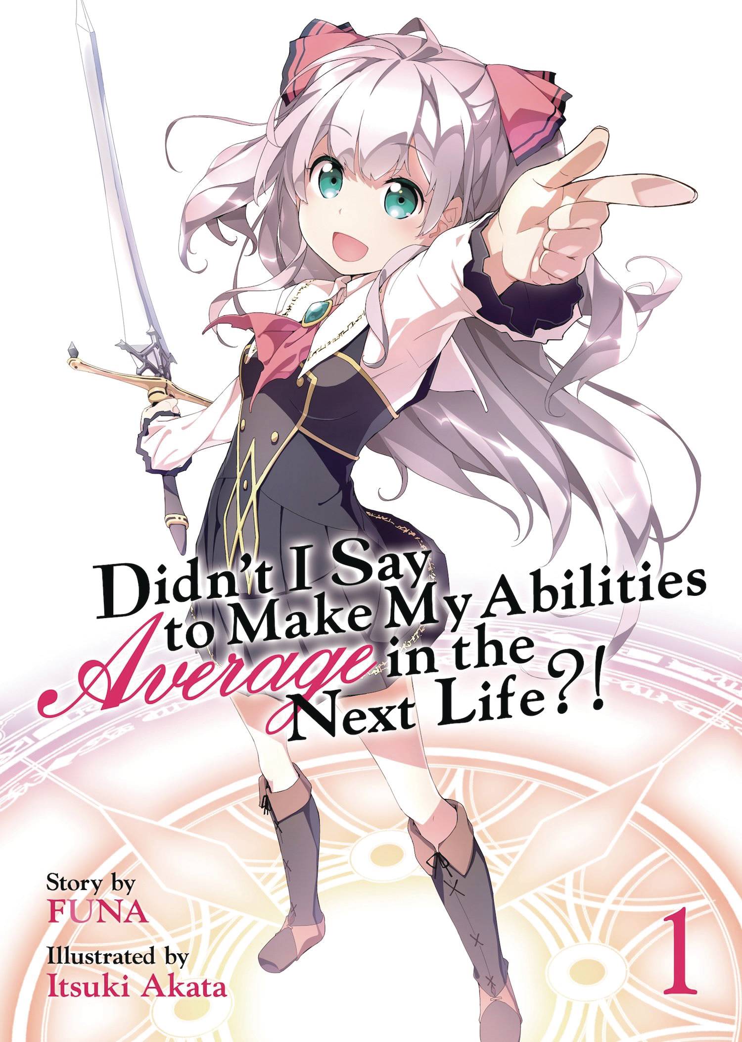 Didn't I Say to Make My Abilities Average in the Next Life?! Light Novel Volume 1 (Mature)