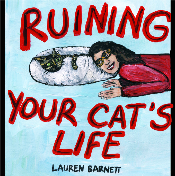 Ruining Your Cat's Life