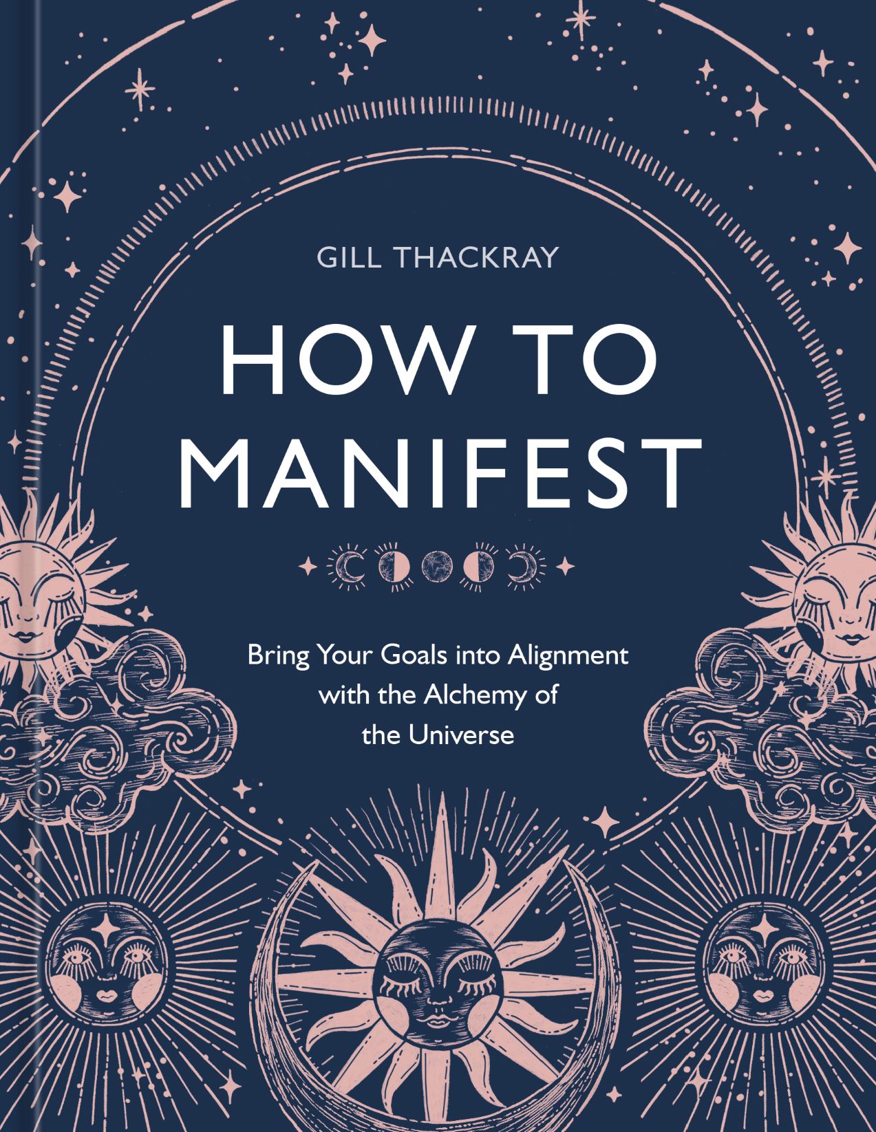 How to Manifest (Hardcover) Bring Your Goals into Alignment with the Alchemy of the Universe