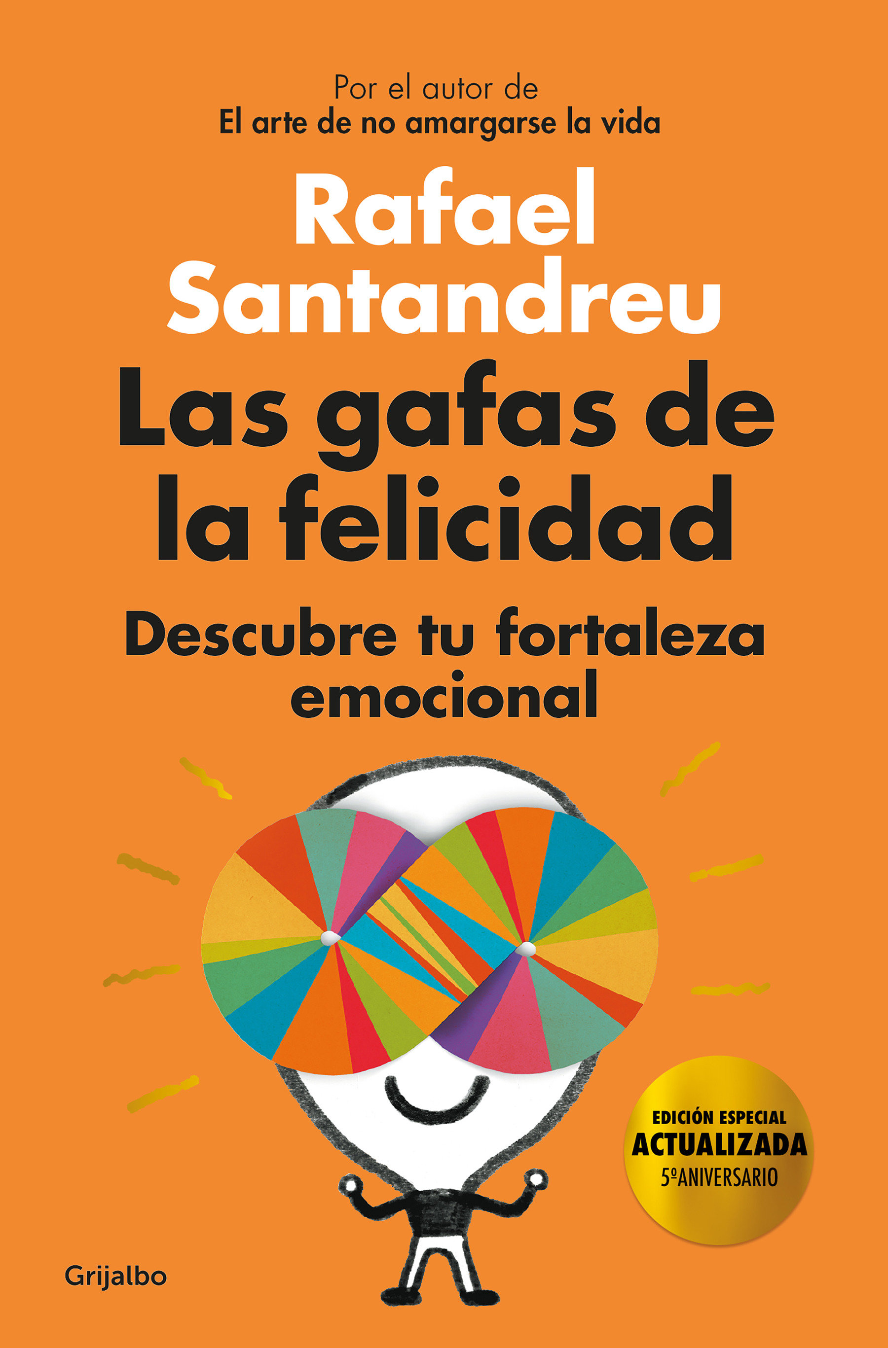 Las Gafas De La Felicidad. Edicion 5To. Aniversario: Descubre Tu Fortaleza Emocional / The Lenses Of Happiness (Hardcover Book)