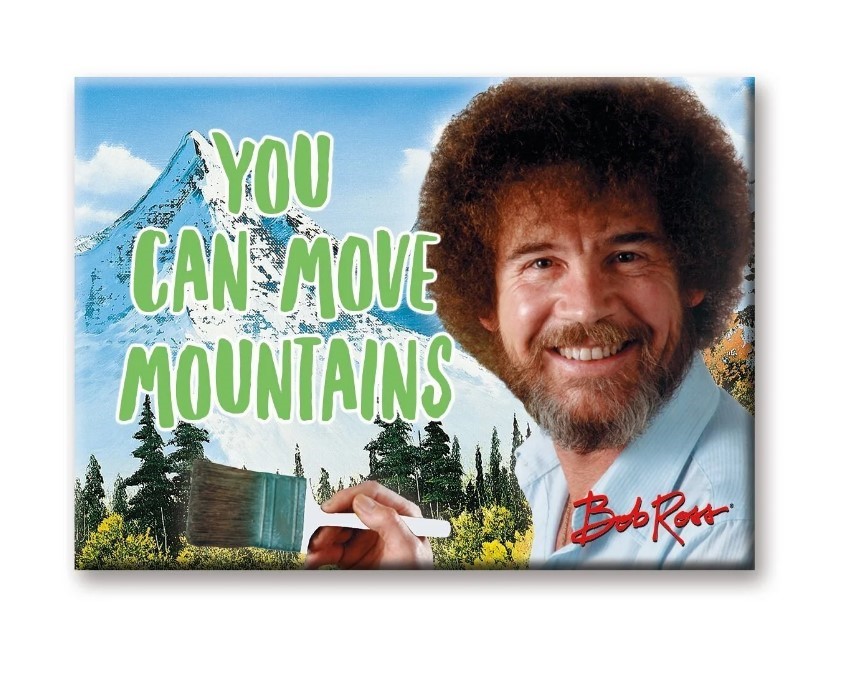 Bob Ross You Can Move Mountains Magnet