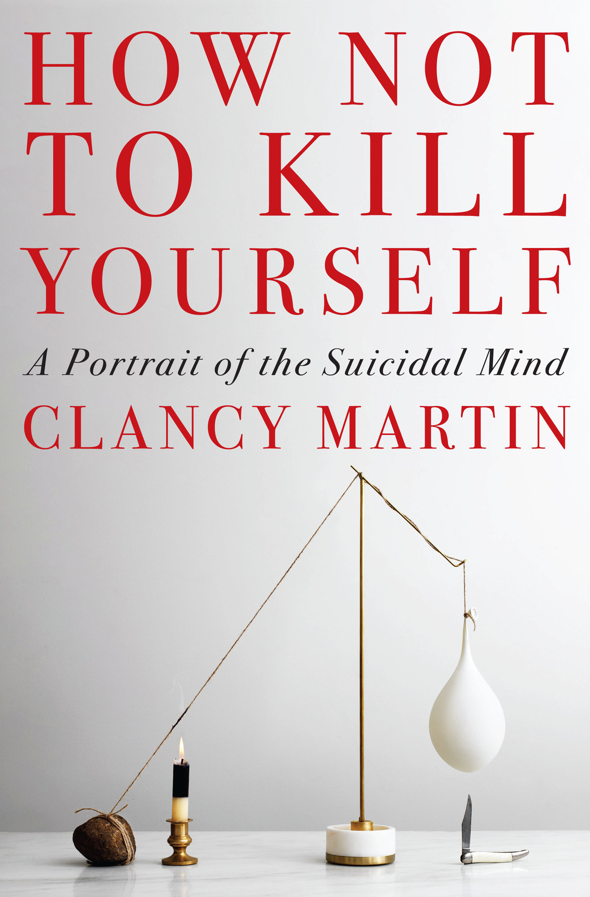 How Not To Kill Yourself (Hardcover Book)