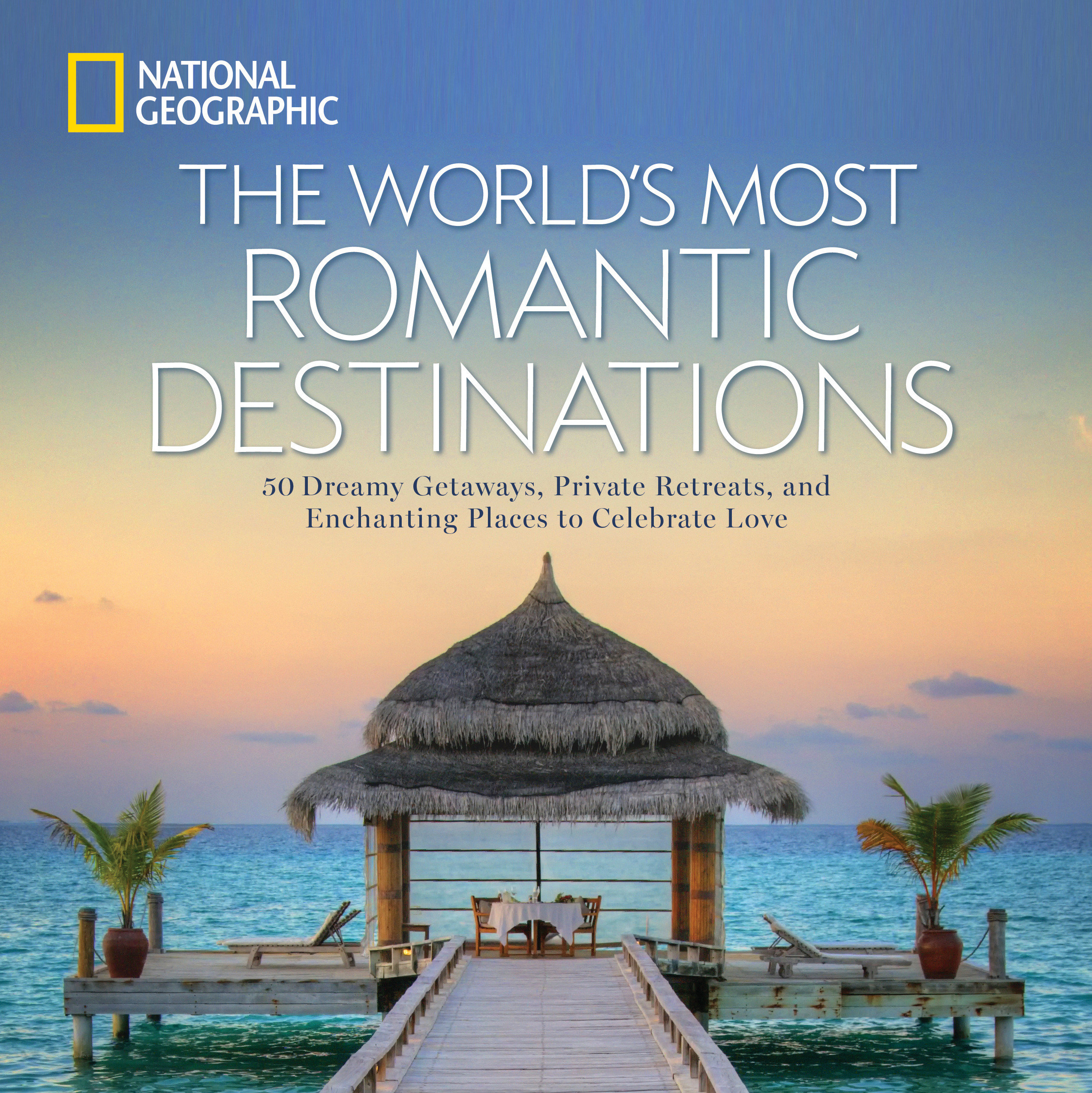 World'S Most Romantic Destinations, The (Hardcover Book)