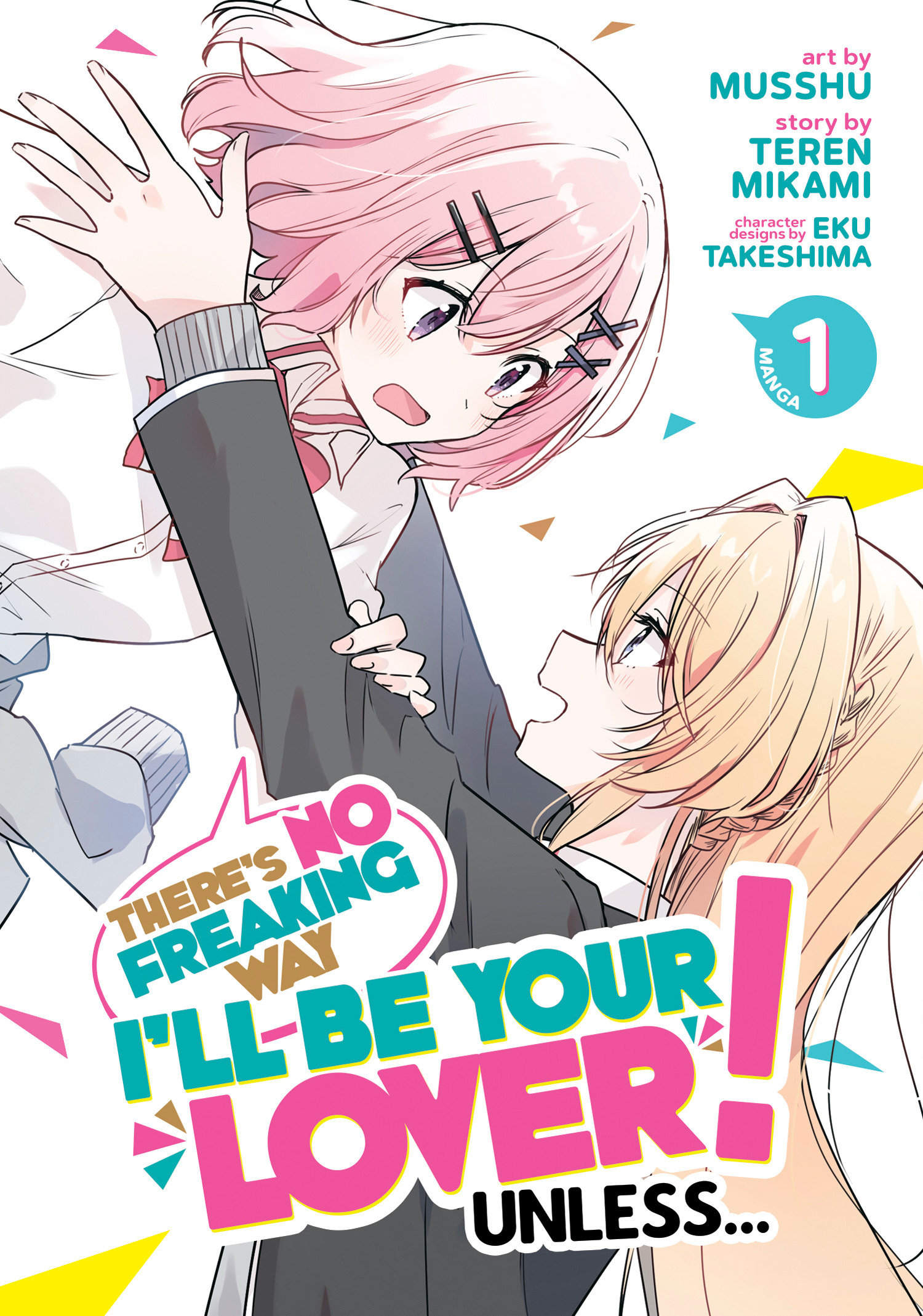 There's No Freaking Way I'll be Your Lover! Unless... Manga Volume 1