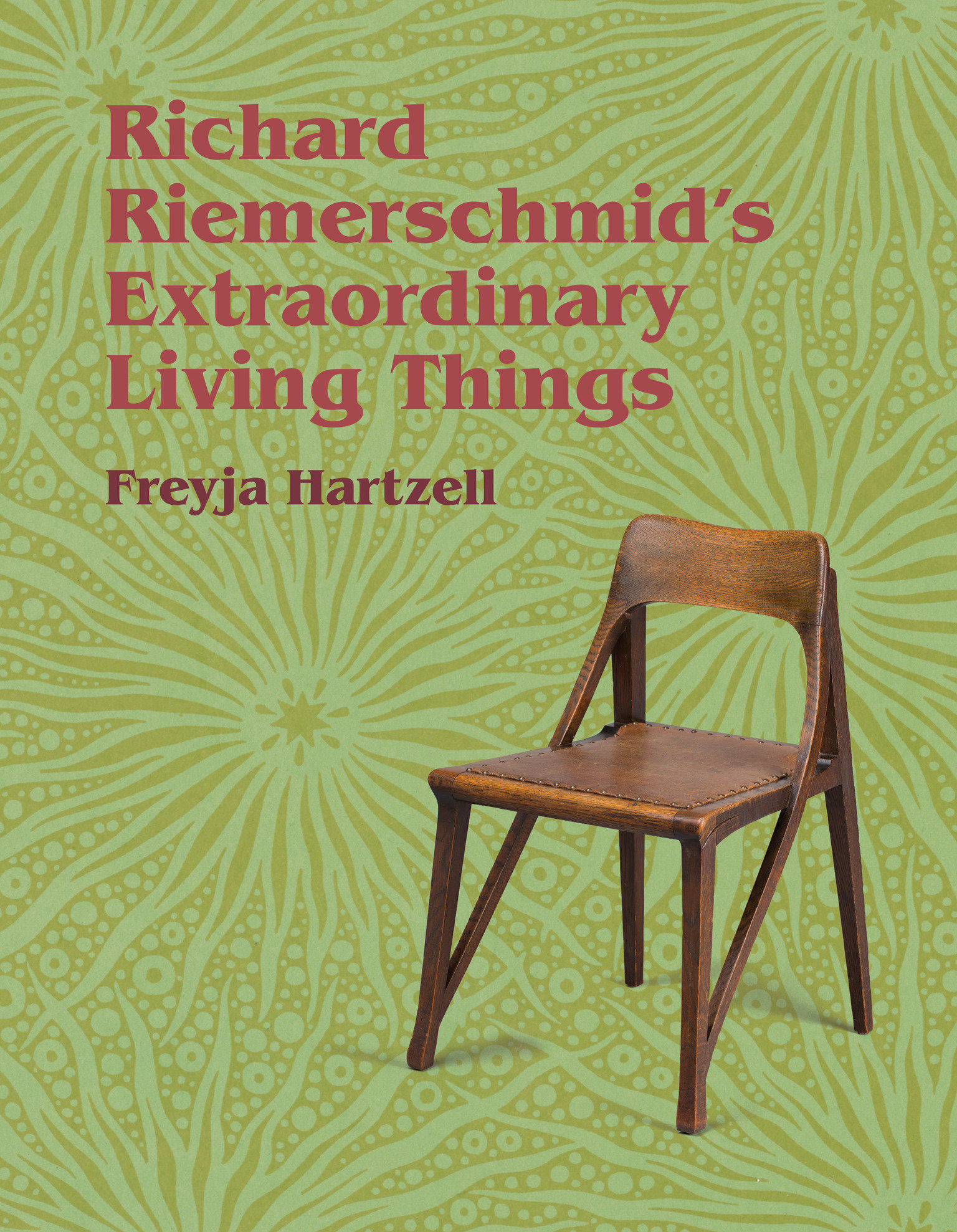 Richard Riemerschmid'S Extraordinary Living Things (Hardcover Book)