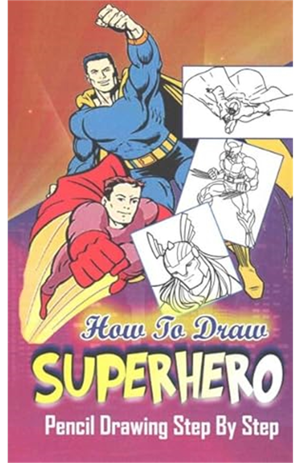 How To Draw Superheroes : Pencil Drawings Step By Step