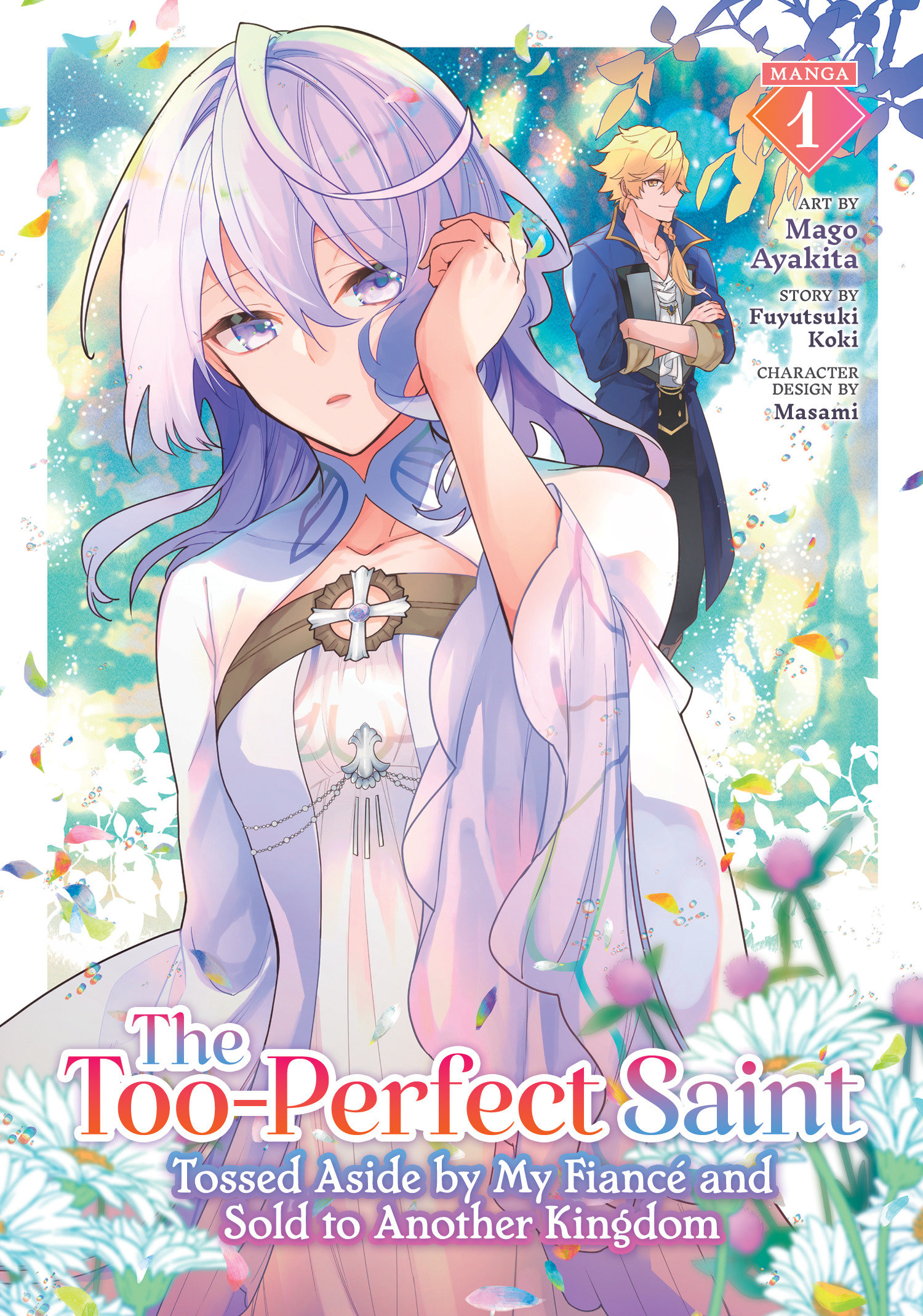 The Too-Perfect Saint Tossed Aside by My Fiancé and Sold to Another Kingdom Manga Volume 1