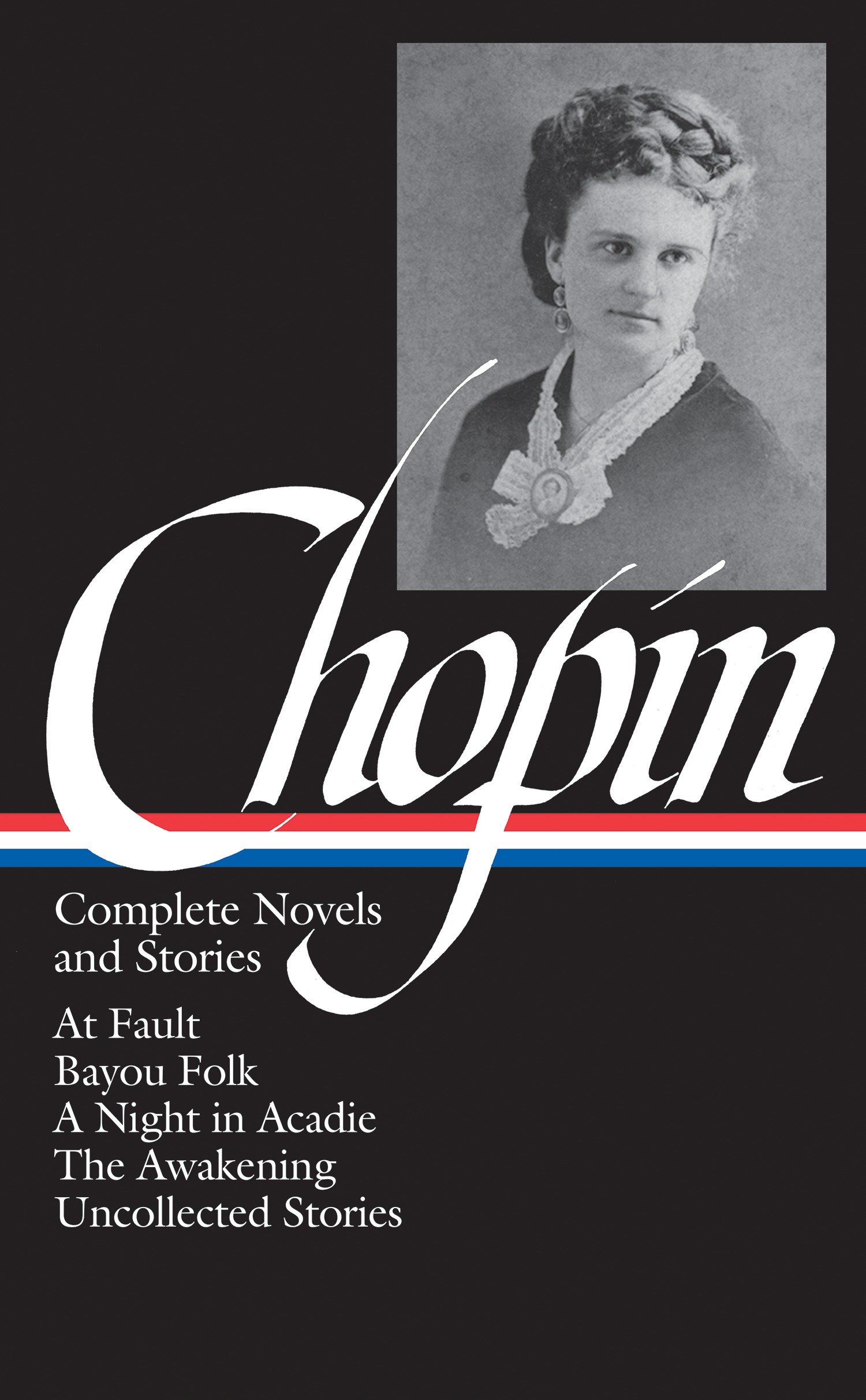 Kate Chopin: Complete Novels And Stories (Loa #136) (Hardcover Book)