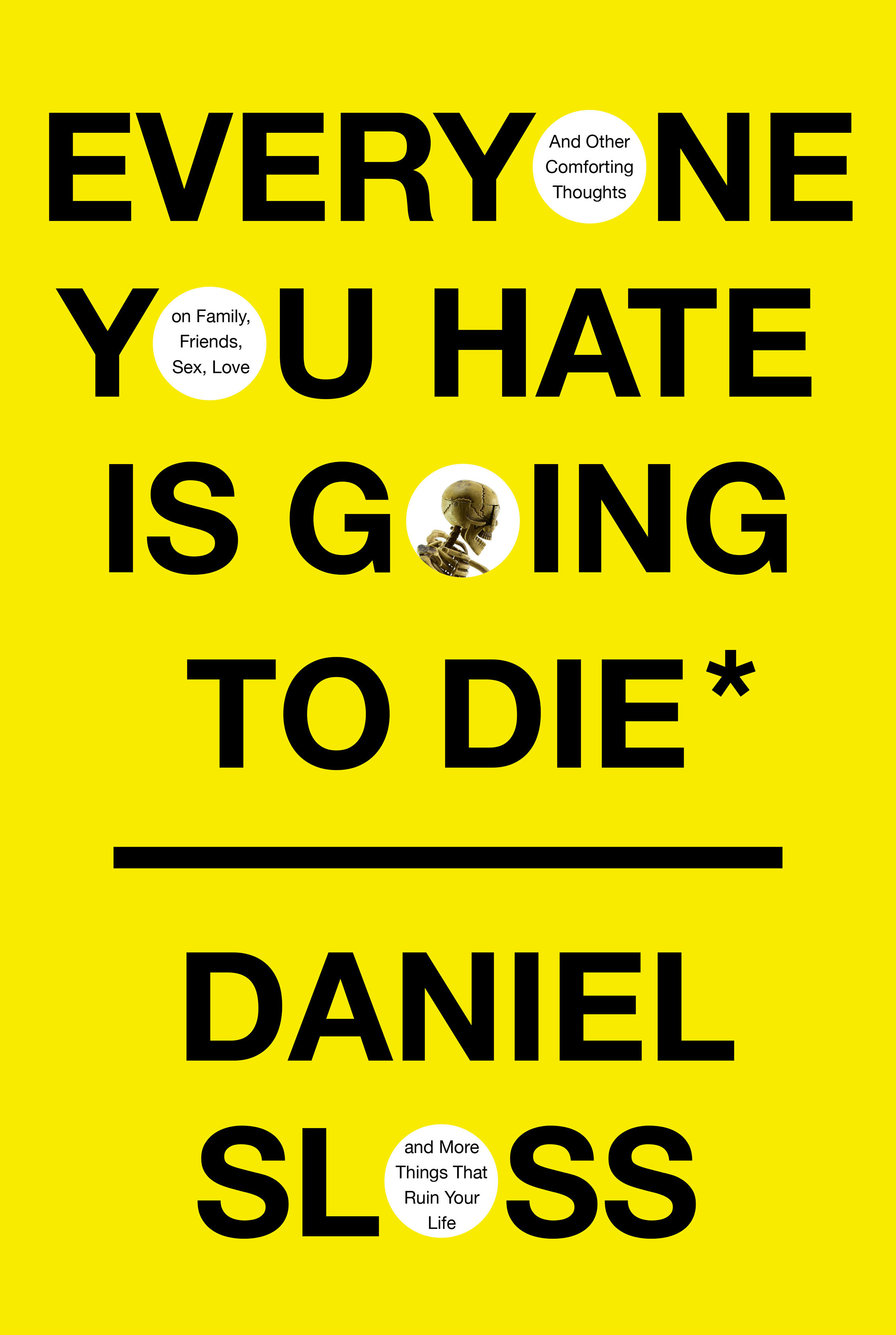 Everyone You Hate Is Going To Die (Hardcover Book)
