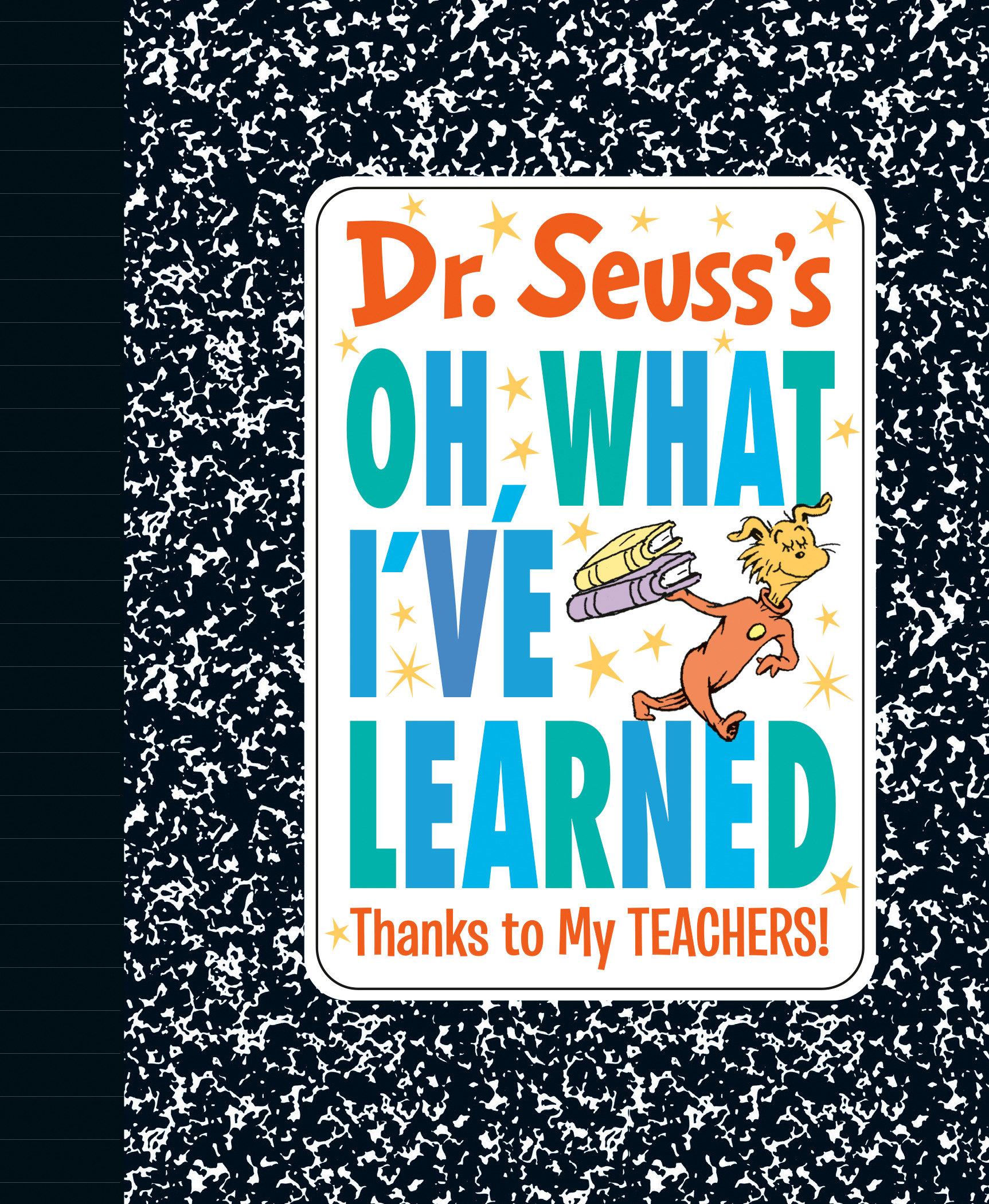 Dr. Seuss'S Oh, What I'Ve Learned: Thanks To My Teachers! (Hardcover Book)