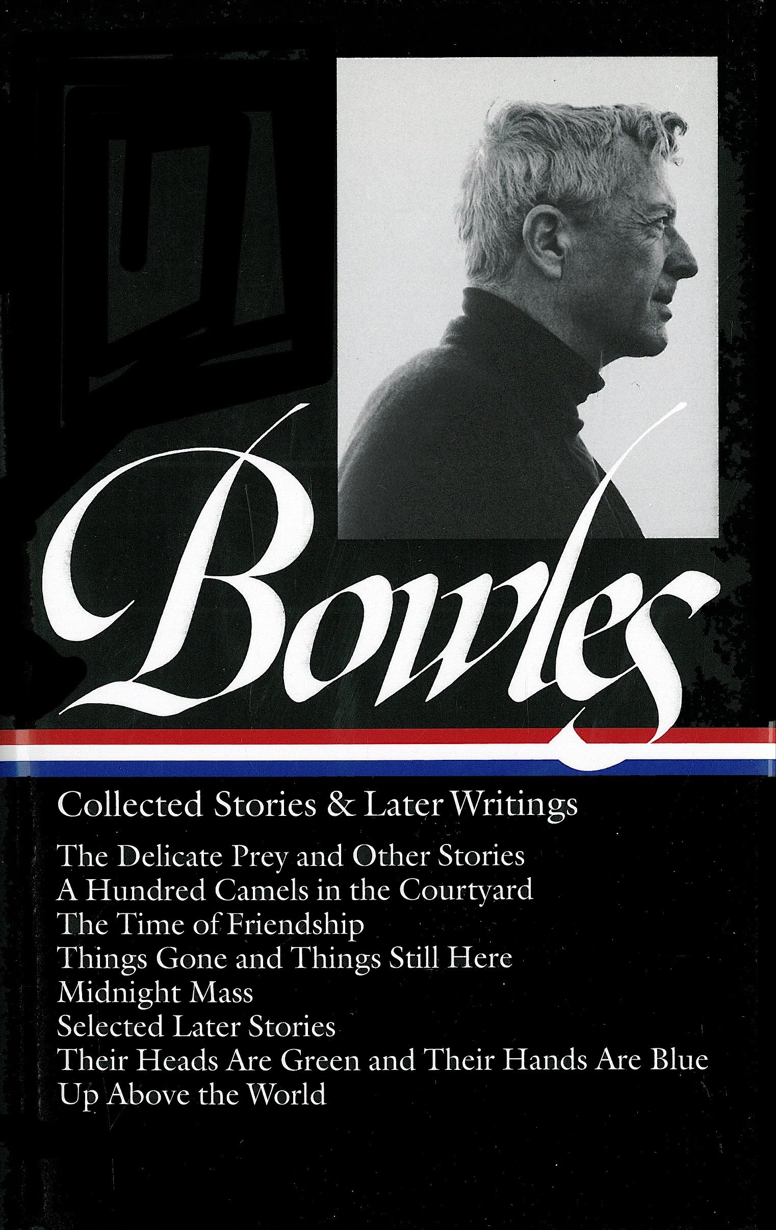 Paul Bowles: Collected Stories & Later Writings (Loa #135) (Hardcover Book)