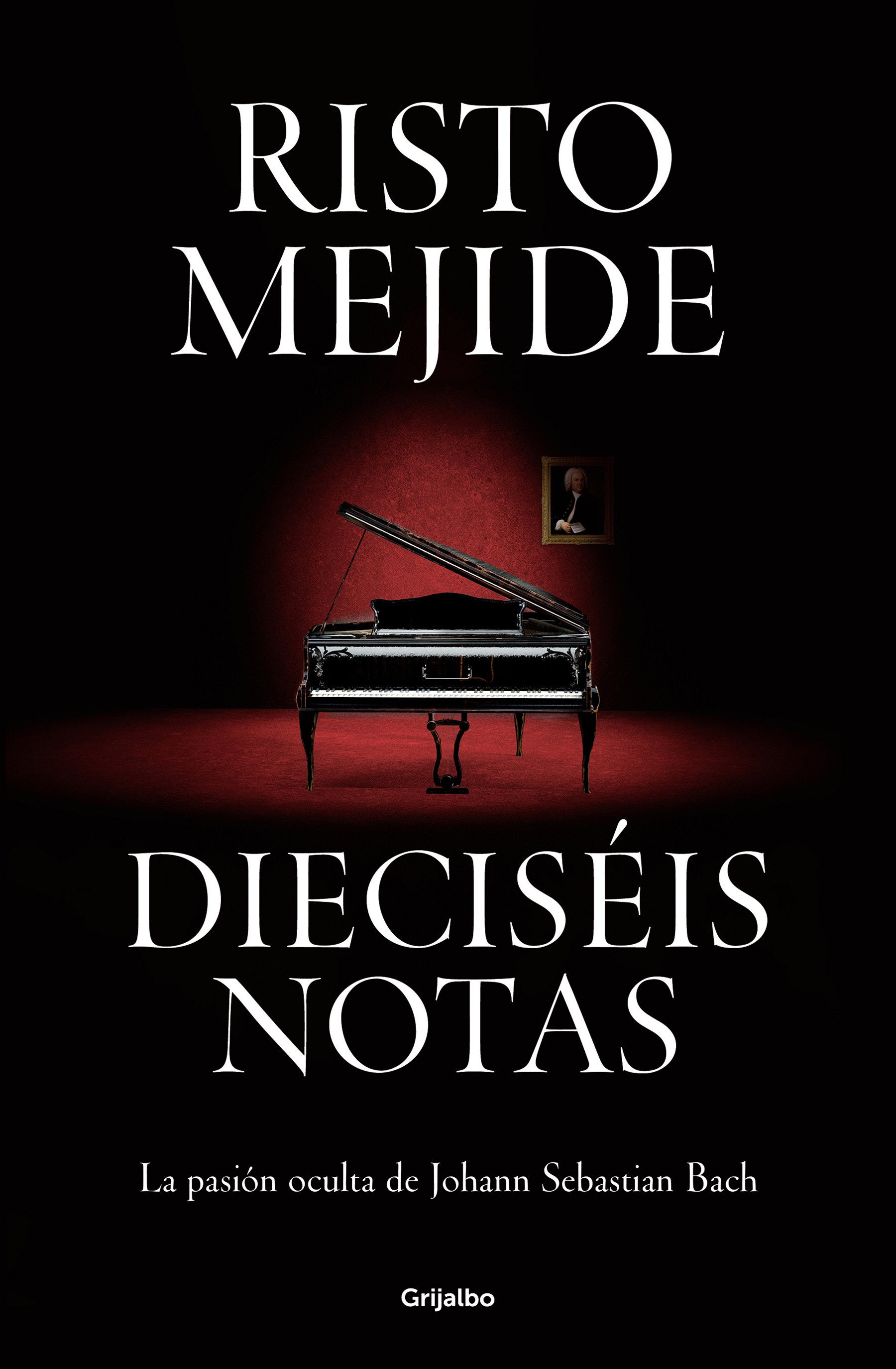 Dieciséis Notas: La Pasión Oculta De Johann Sebastian Bach / Sixteen Notes (Hardcover Book)