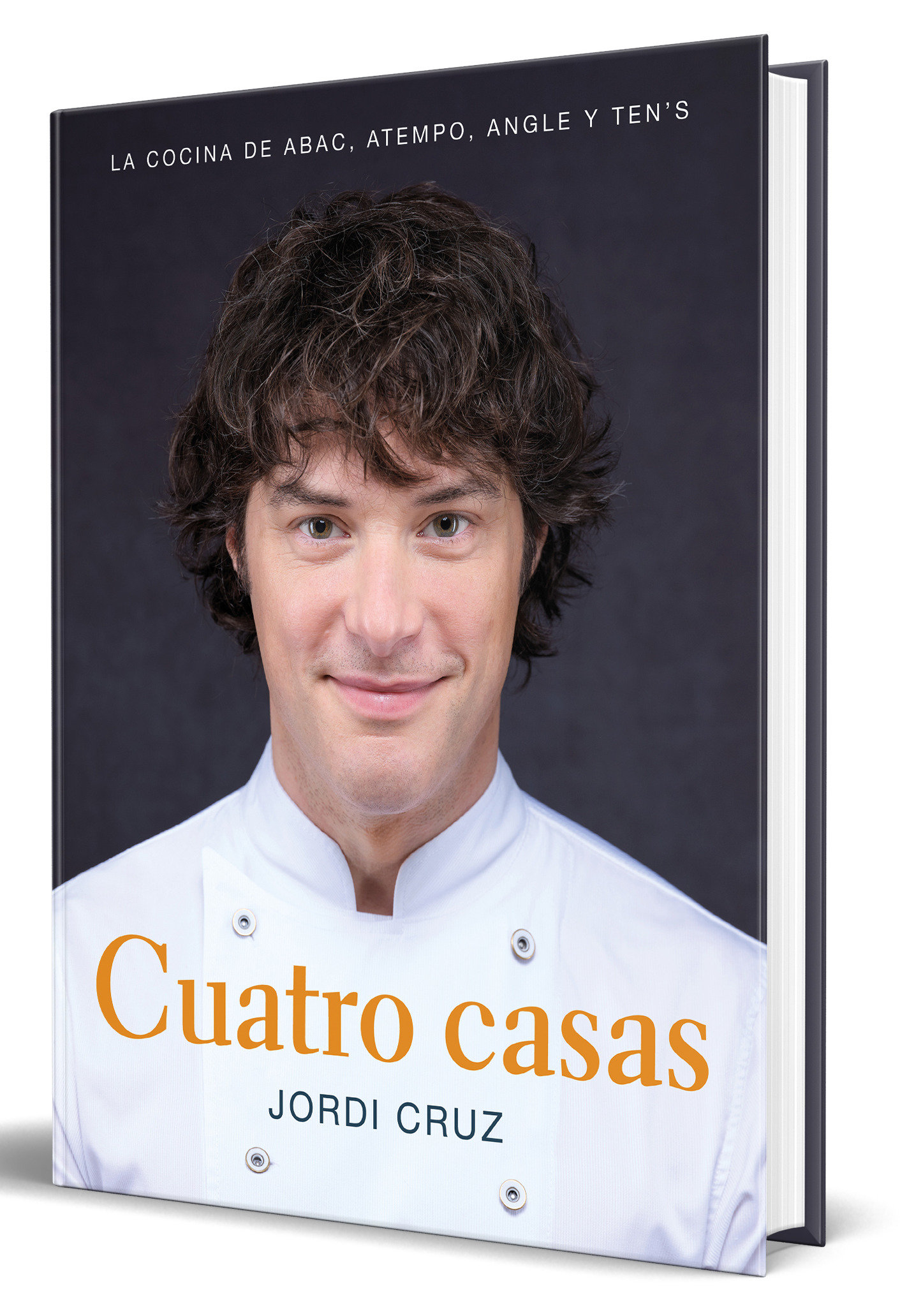Cuatro Casas. La Cocina De Jordi En Abac, Atempo, Angle Y Ten'S / Four Homes. Jo Rdi'S Cooking In Abac, Atempo, Angle, And Tens (Hardcover Book)
