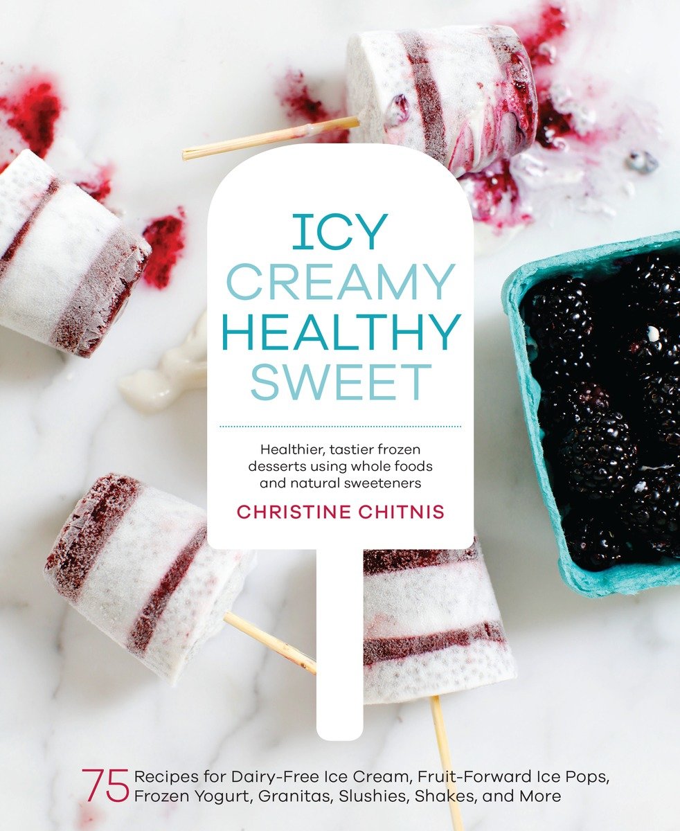 Icy, Creamy, Healthy, Sweet (Hardcover Book)