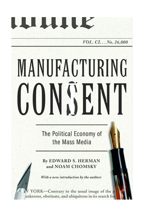 Manufacturing Consent - The Political Economy of the Mass Media (Paperback)