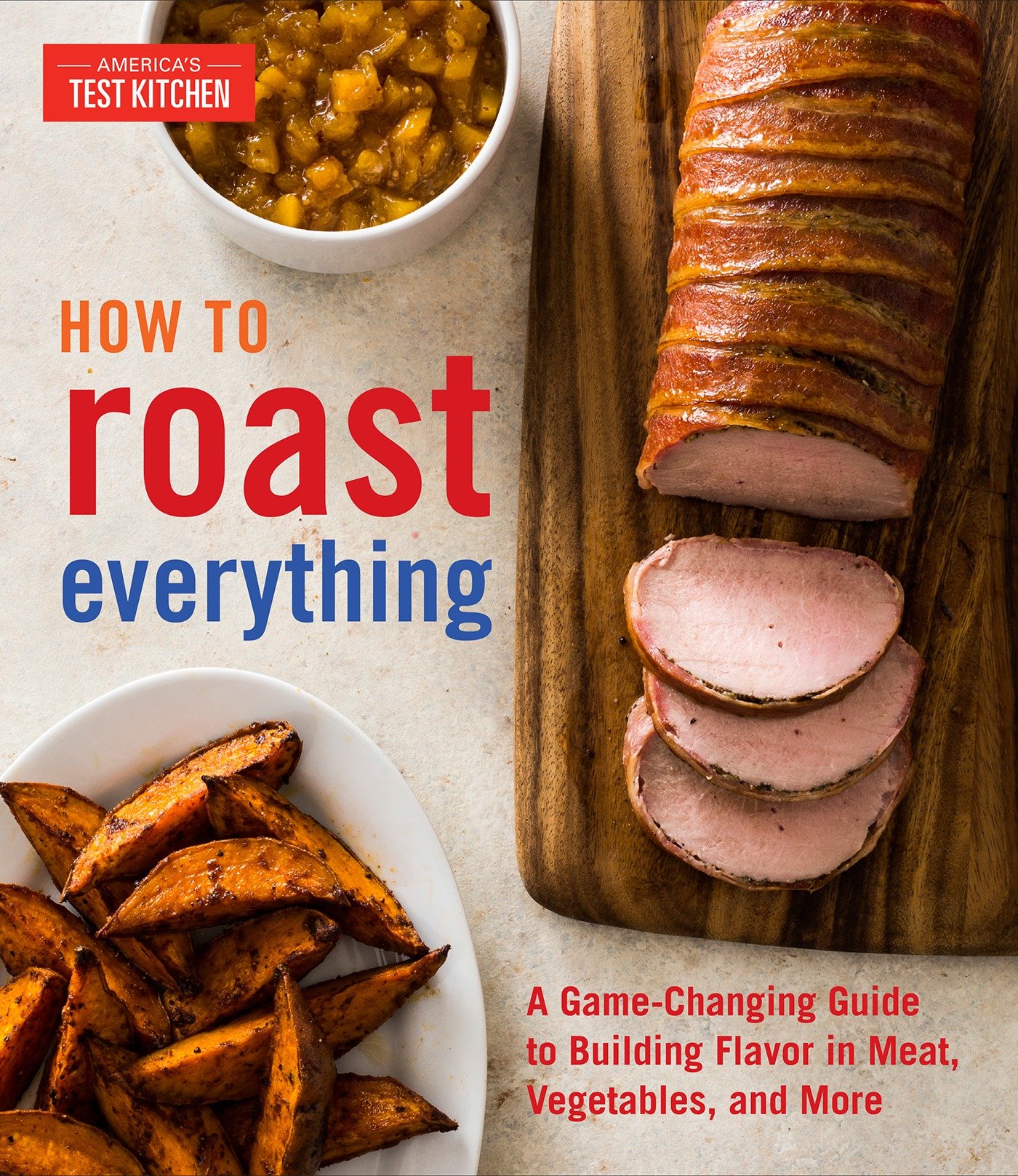 How To Roast Everything (Hardcover Book)
