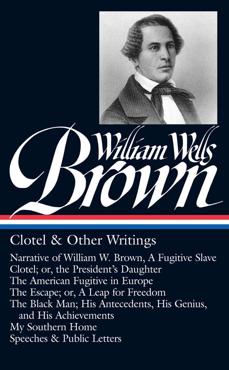 William Wells Brown: Clotel & Other Writings (Loa #247) (Hardcover Book)