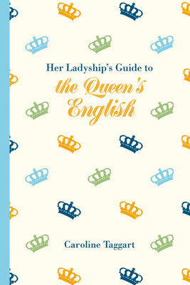 Her Ladyship'S Guide To The Queen'S English (Hardcover Book)