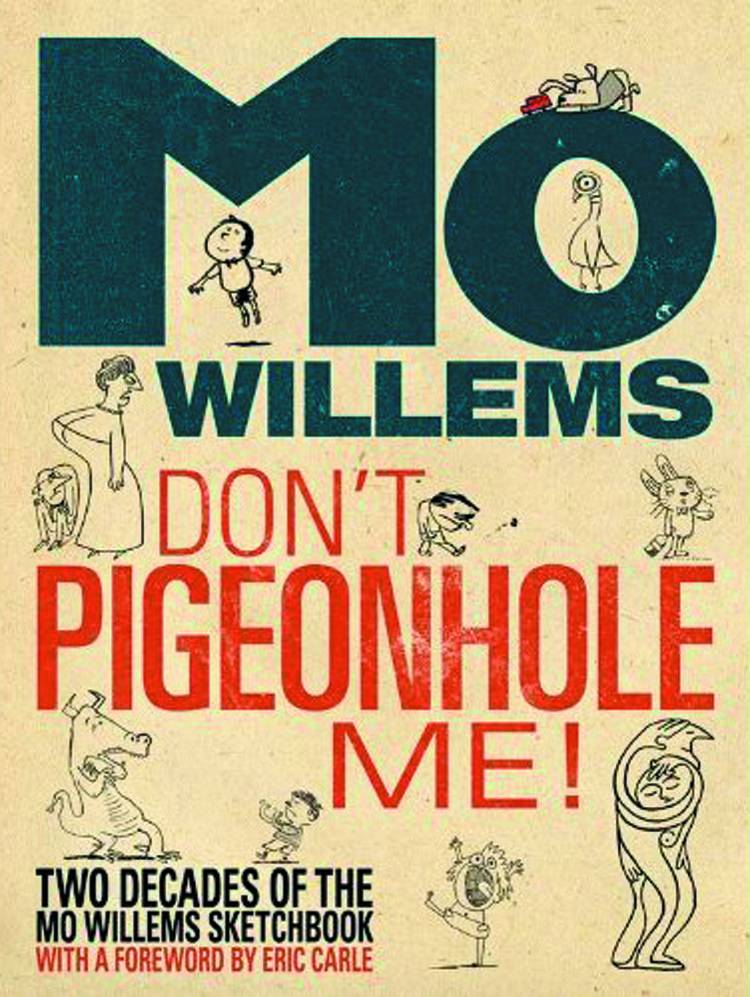 Dont Pigeonhole Me 2 Decades Mo Willems Sketchbook Hardcover
