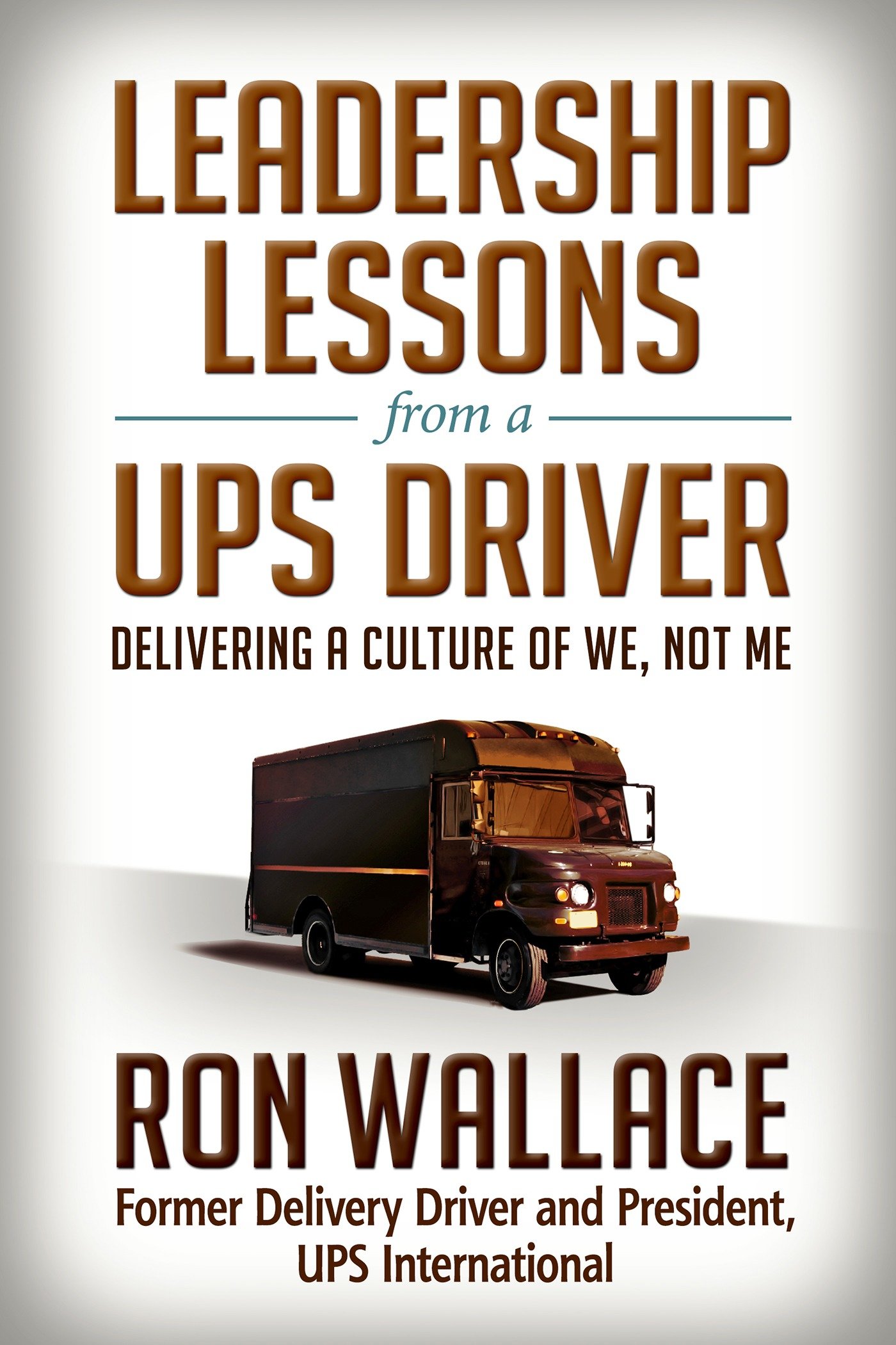 Leadership Lessons From A Ups Driver (Hardcover Book)