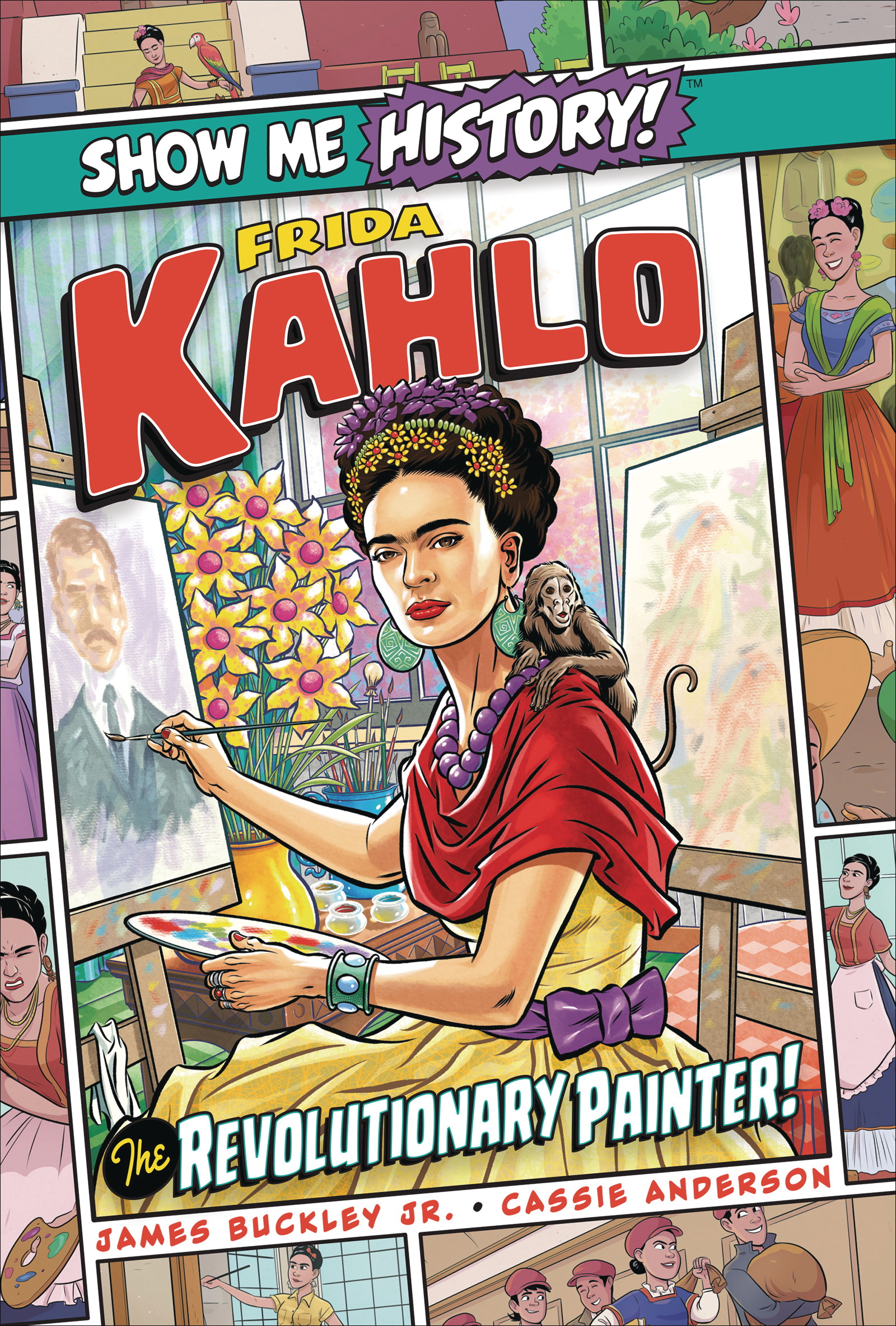 Show Me History #18 Frida Kahlo Revolutionary Painter