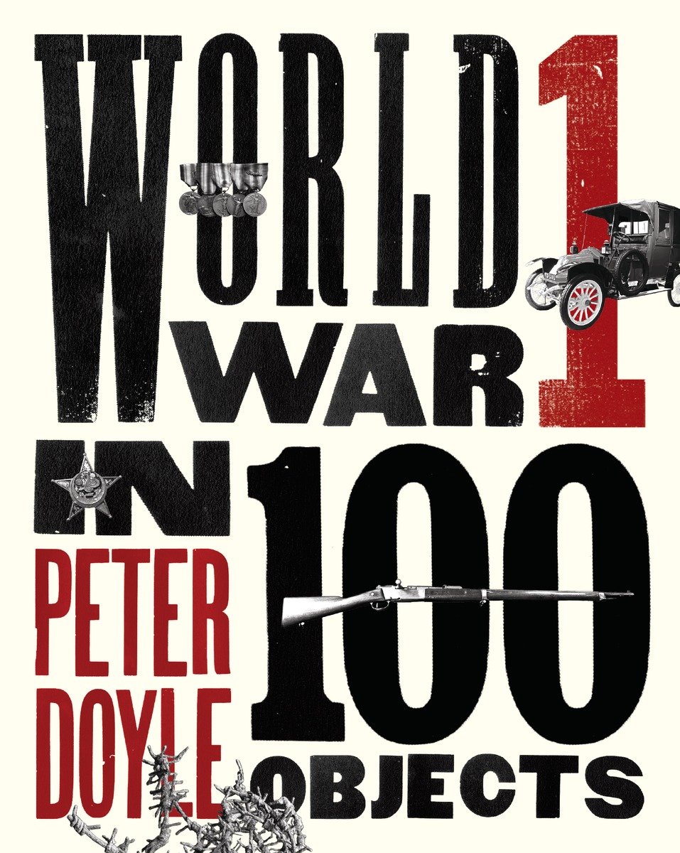 World War I In 100 Objects (Hardcover Book)