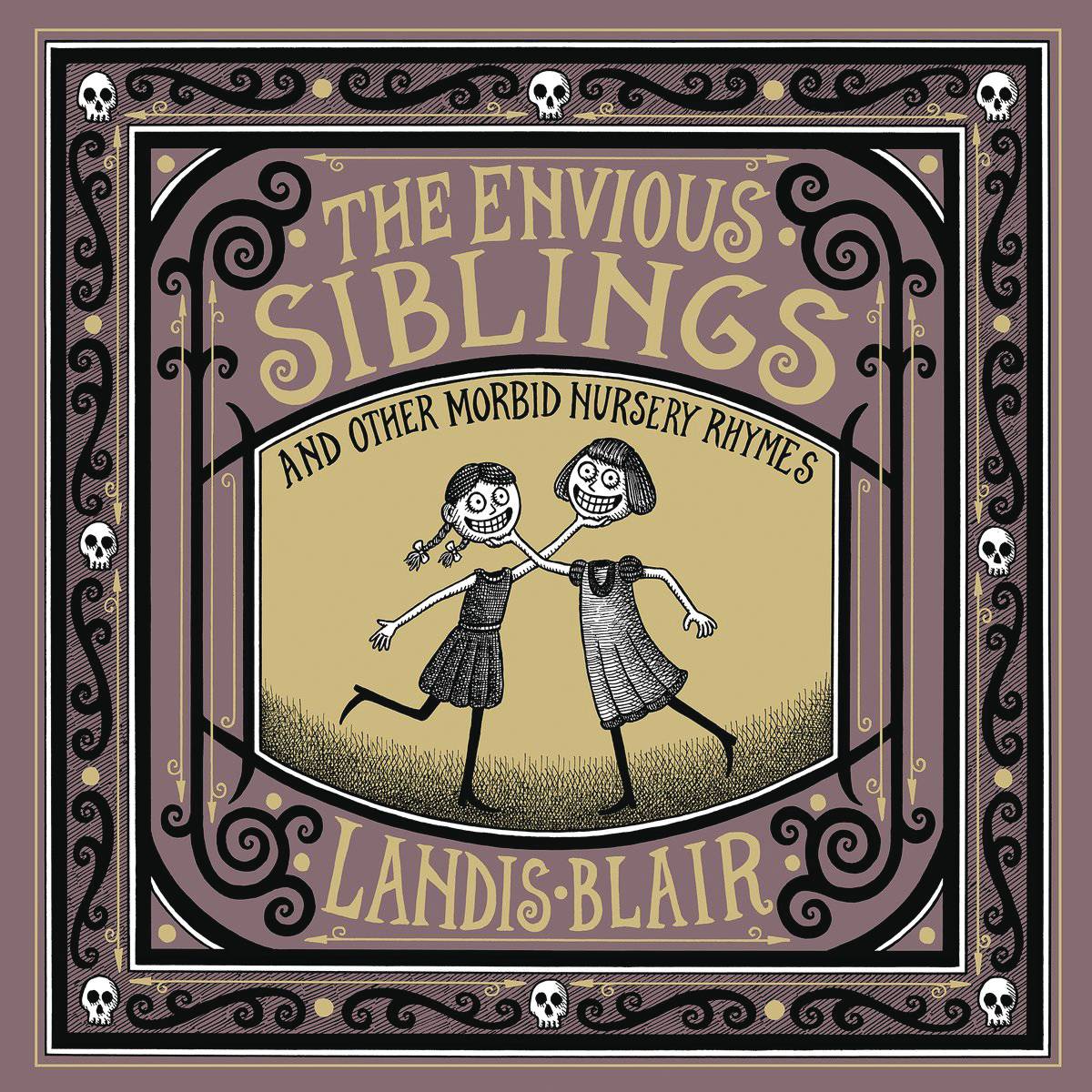 Envious Siblings & Other Morbid Nursery Rhymes Hardcover